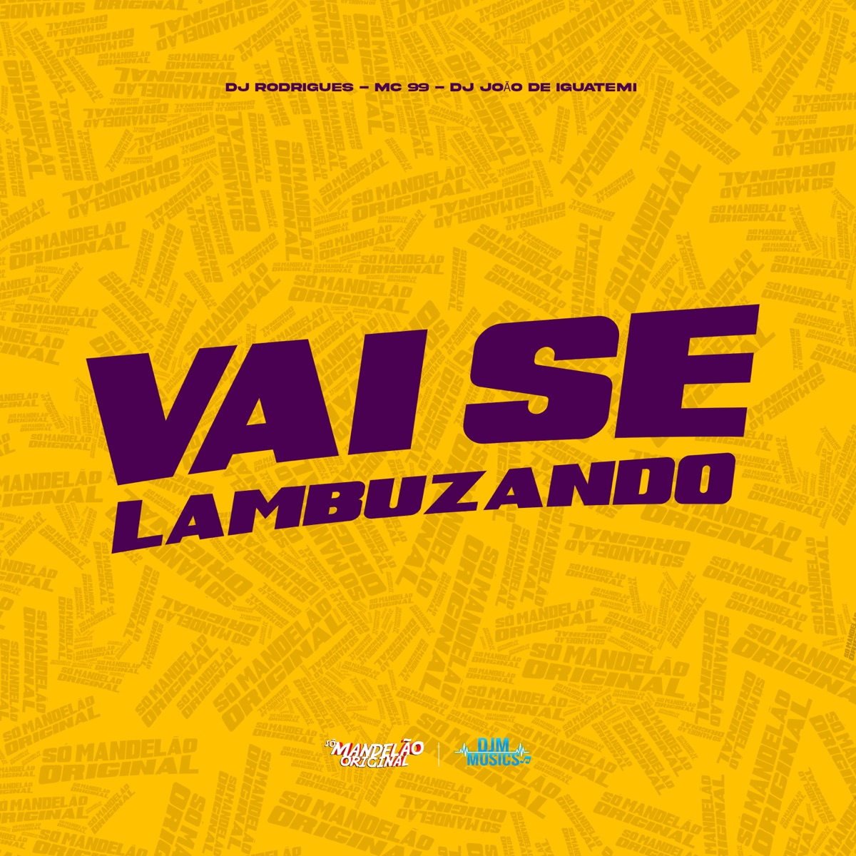 Vai Se Lambuzando - Single by Mc 99, DJ João de iguatemi & DJ Rodrigues album cover