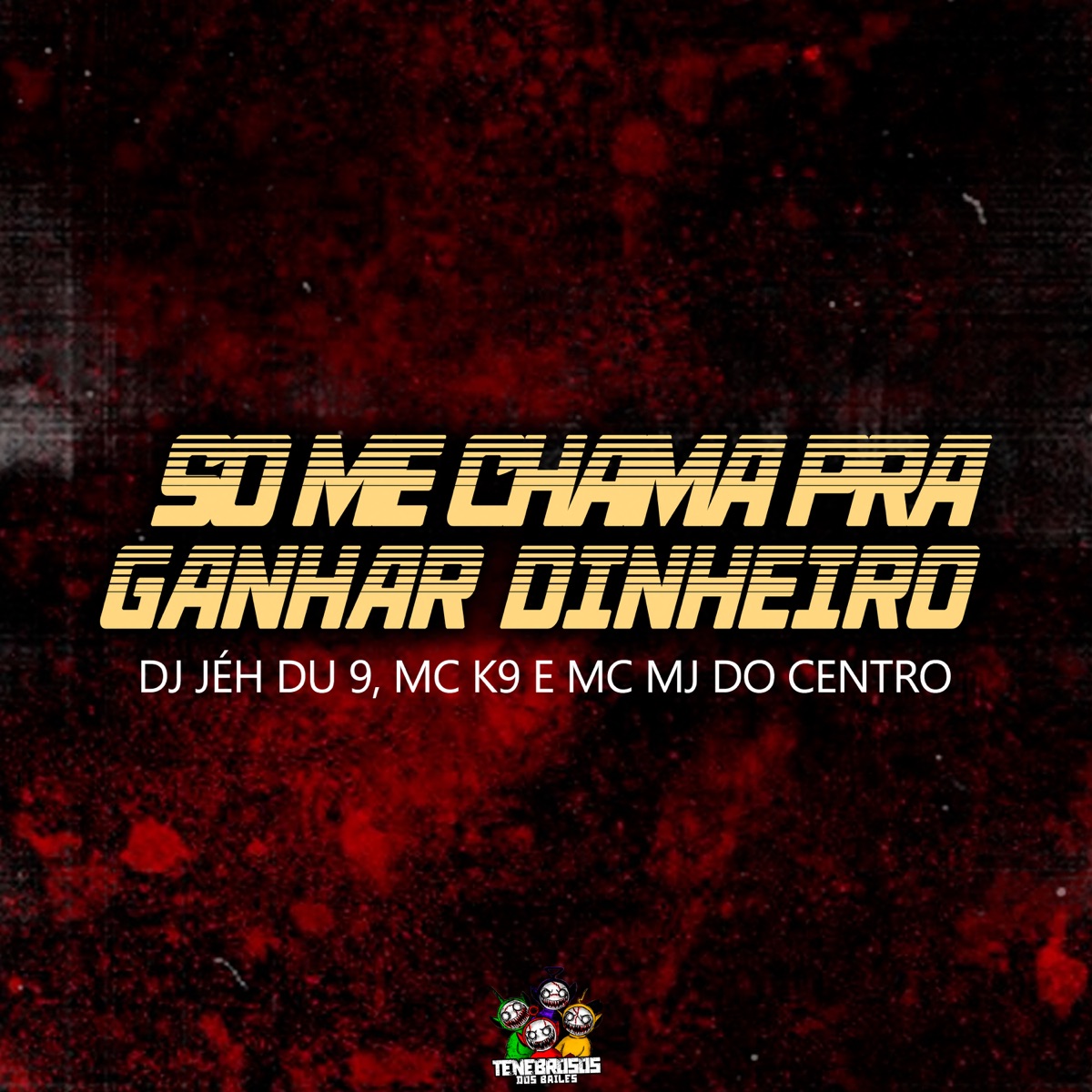 Só Me Chama pra Ganhar Dinheiro - Single by MC MJ Do Centro, MC K9 & DJ Jéh Du 9 album cover