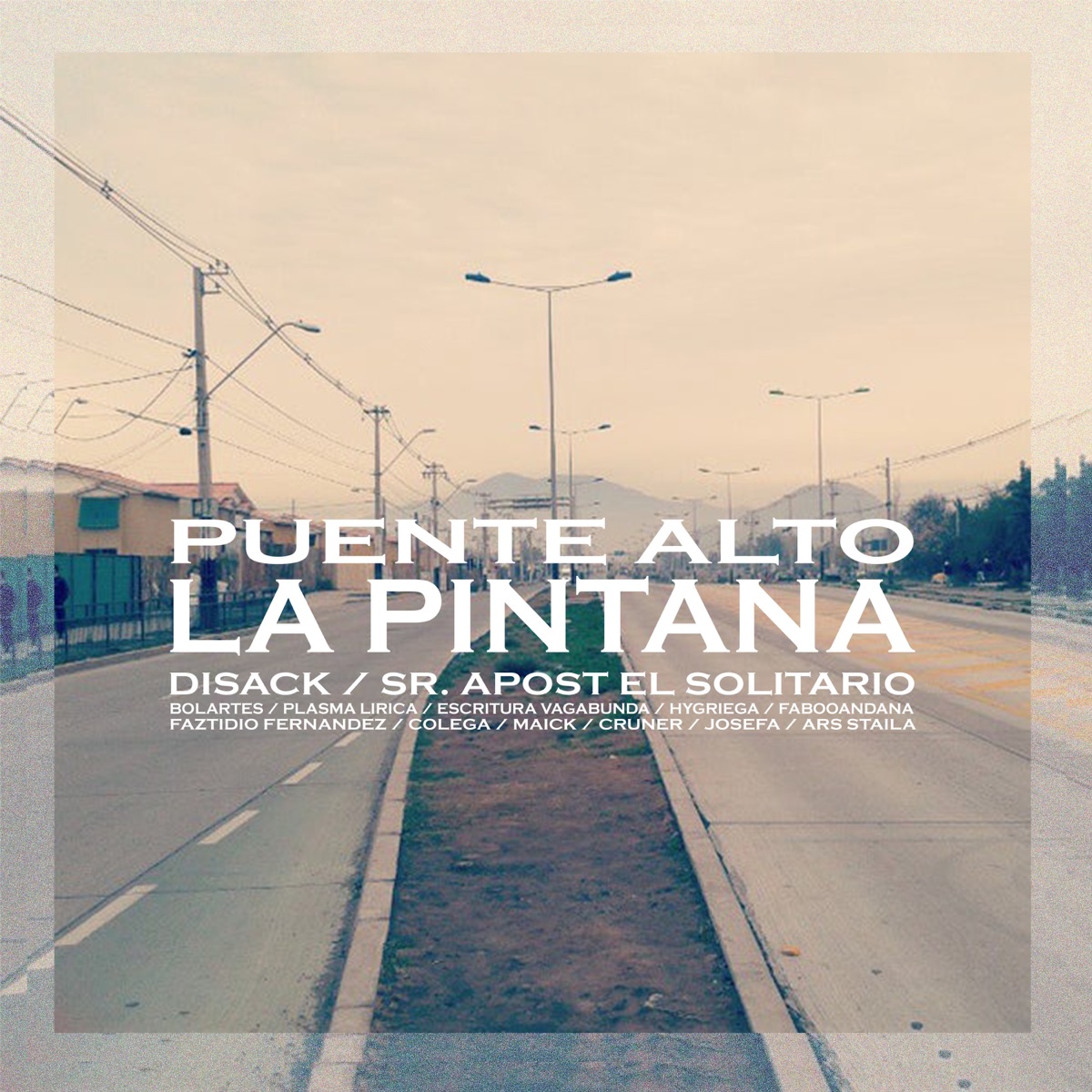 Puente Alto, La Pintana (feat. Escritura Vagabunda, Ars Staila, Hygriega, Plasma Lirica, Bolartes, Fabooandana, Faztidio Fernandez, Colega, Maick, Cruner & Josefa) - Single by Disack & Sr. Apost El Solitario album cover