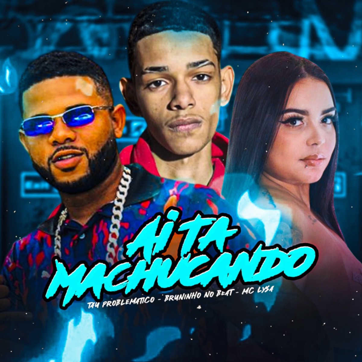 Ai Ta Machucando - Single by Tau Problematico, BRUNINHO NO BEAT & Mc Lysa album cover