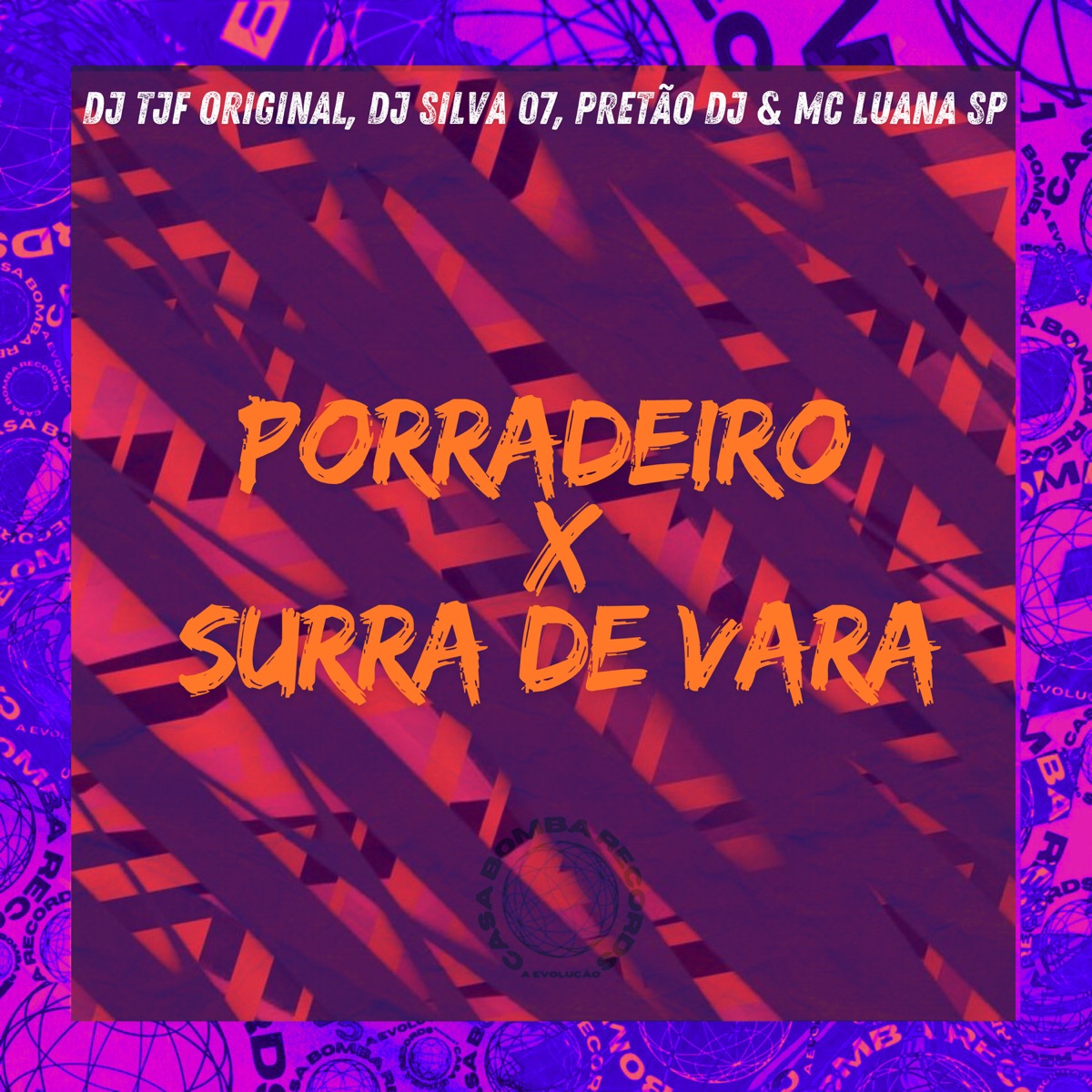 Porradeiro X Sura de Vara (feat. MC Luana SP) - Single by DJ TJF ORIGINAL, Dj Silva 07 & Pretão Dj album cover