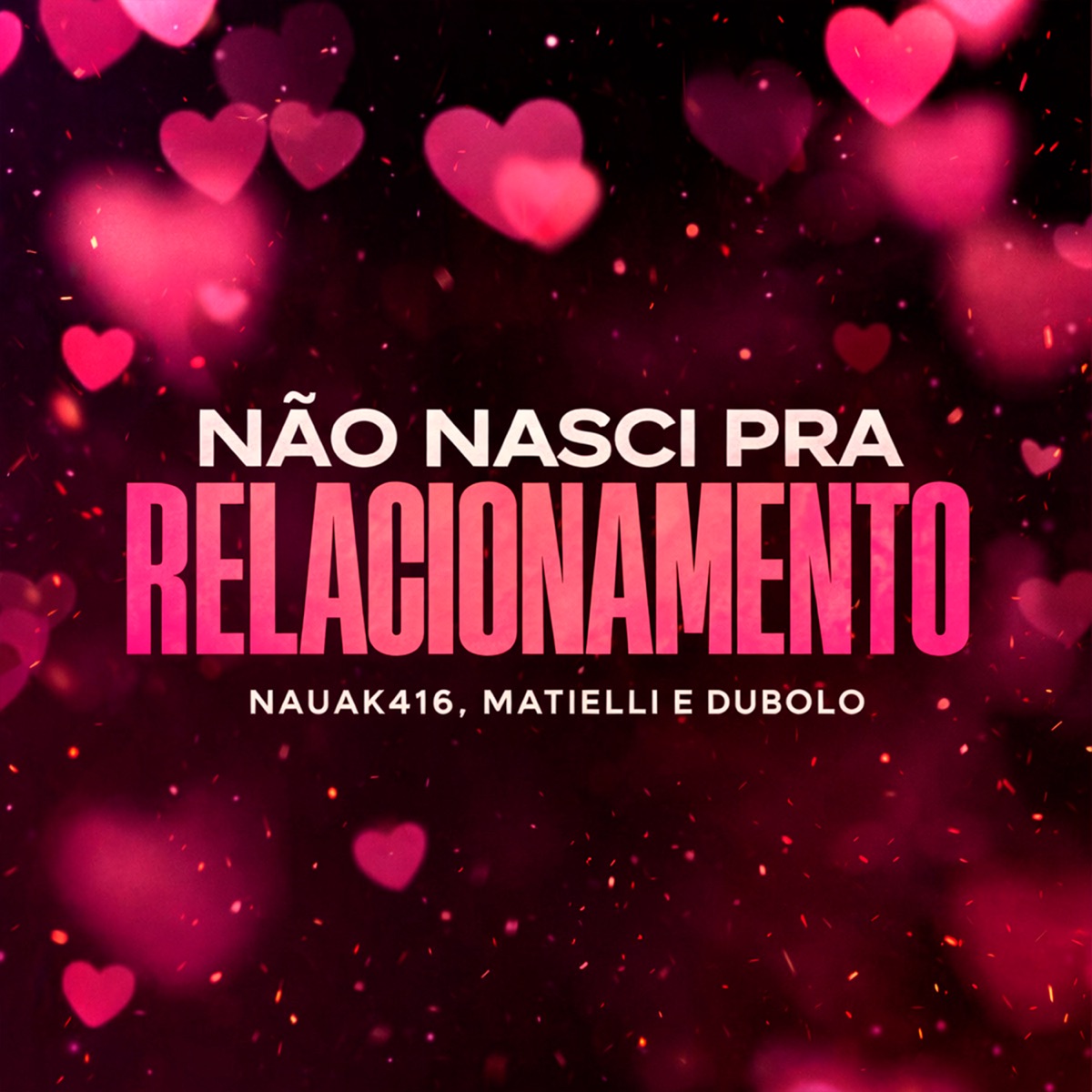 Não Nasci pra Relacionamento - Single by Nauak416 & Mc Matieli album cover