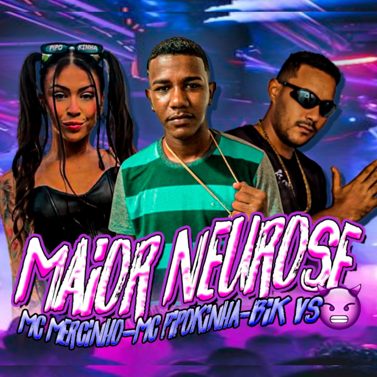 Maior Neurose (feat. MC Pipokinha) - Single by Bik Vs & MC Mercinho album cover
