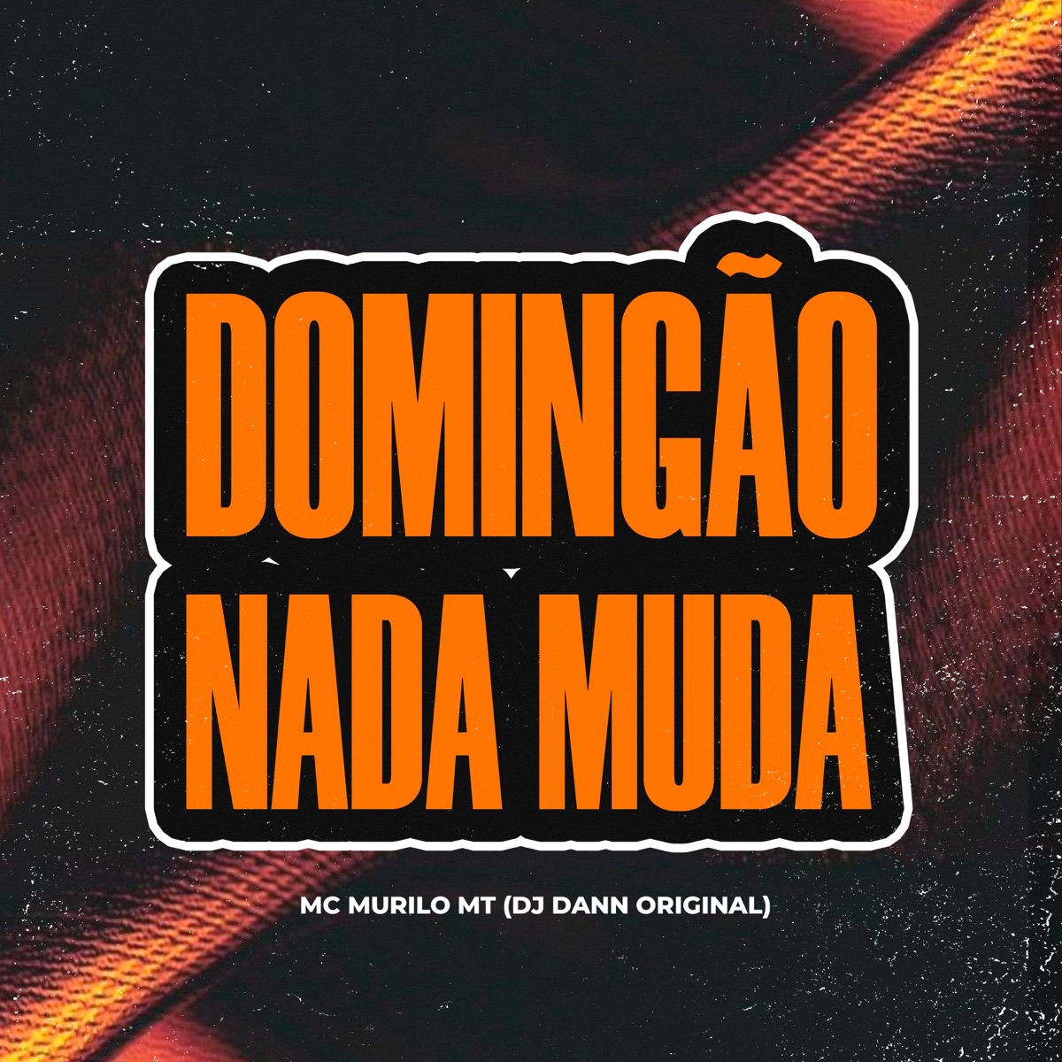 DOMINGÃO NADA MUDA - Single by MC Murilo MT & DJ Dann Original album cover