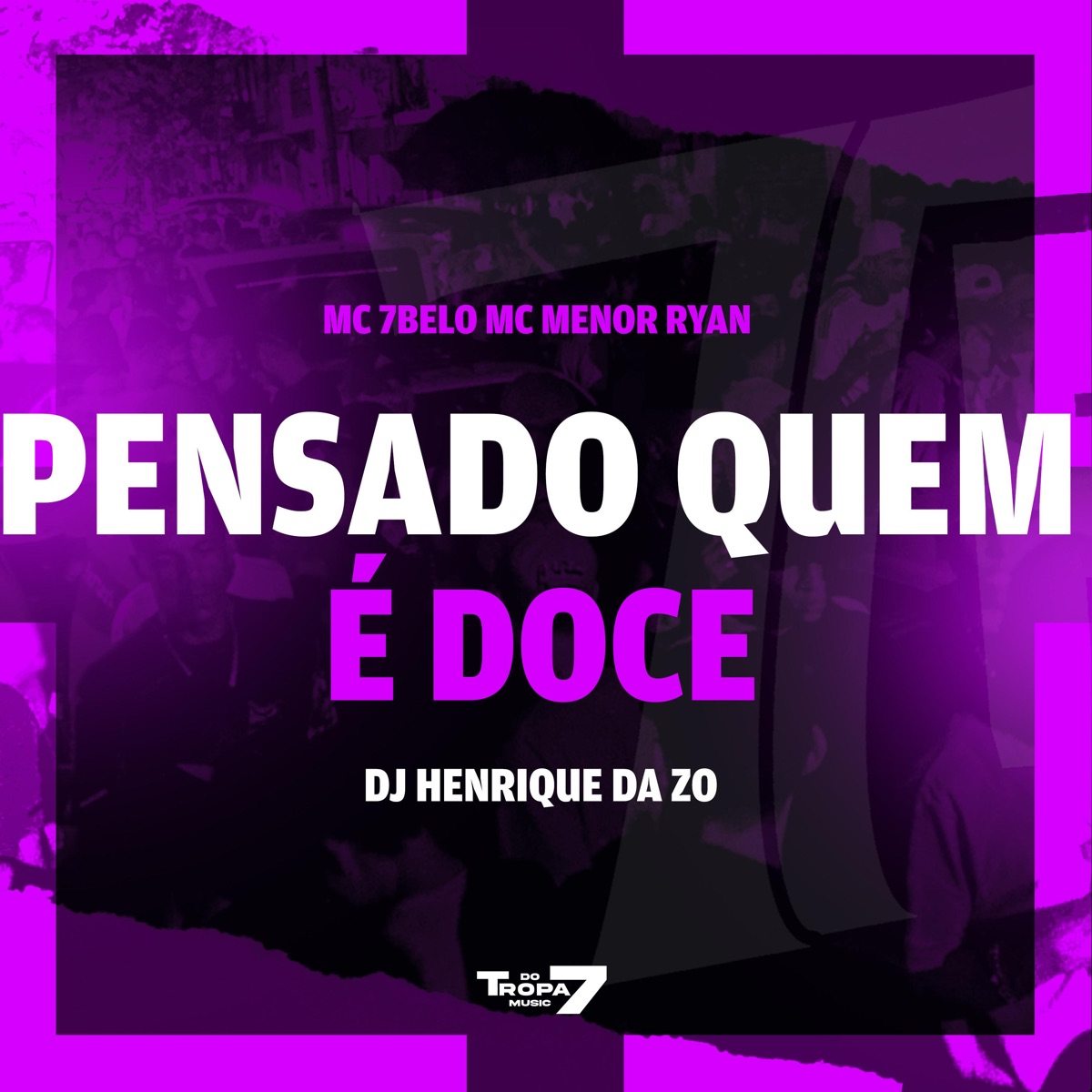 Pensado quem é doce - Single by Mc 7 Belo, Mc Menor Ryan & DJ HENRIQUE DA ZO album cover