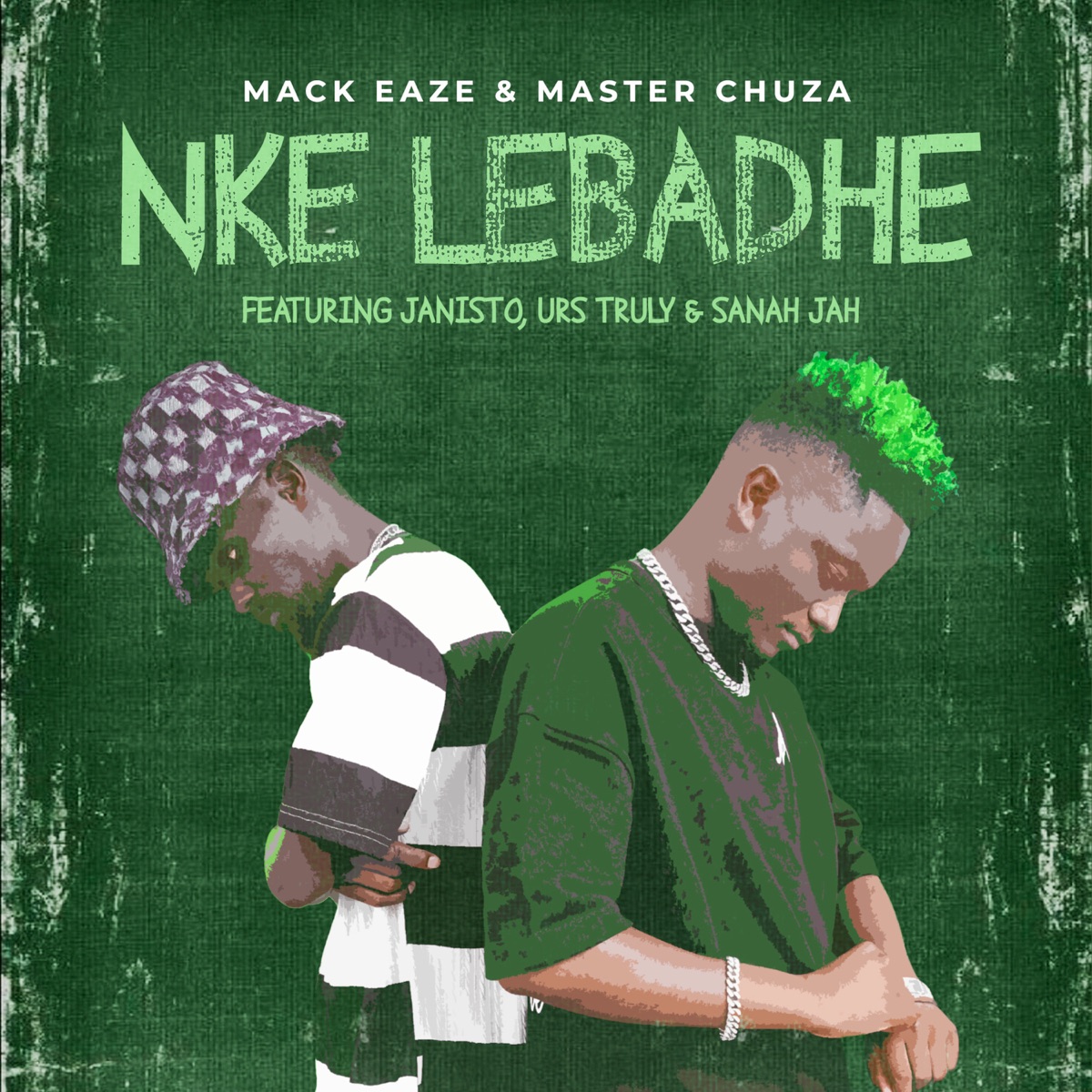Nke Lebadhe (feat. DJ Janisto, Sanah Jah & Urs Truly) - Single by Mack Eaze & Master Chuza album cover