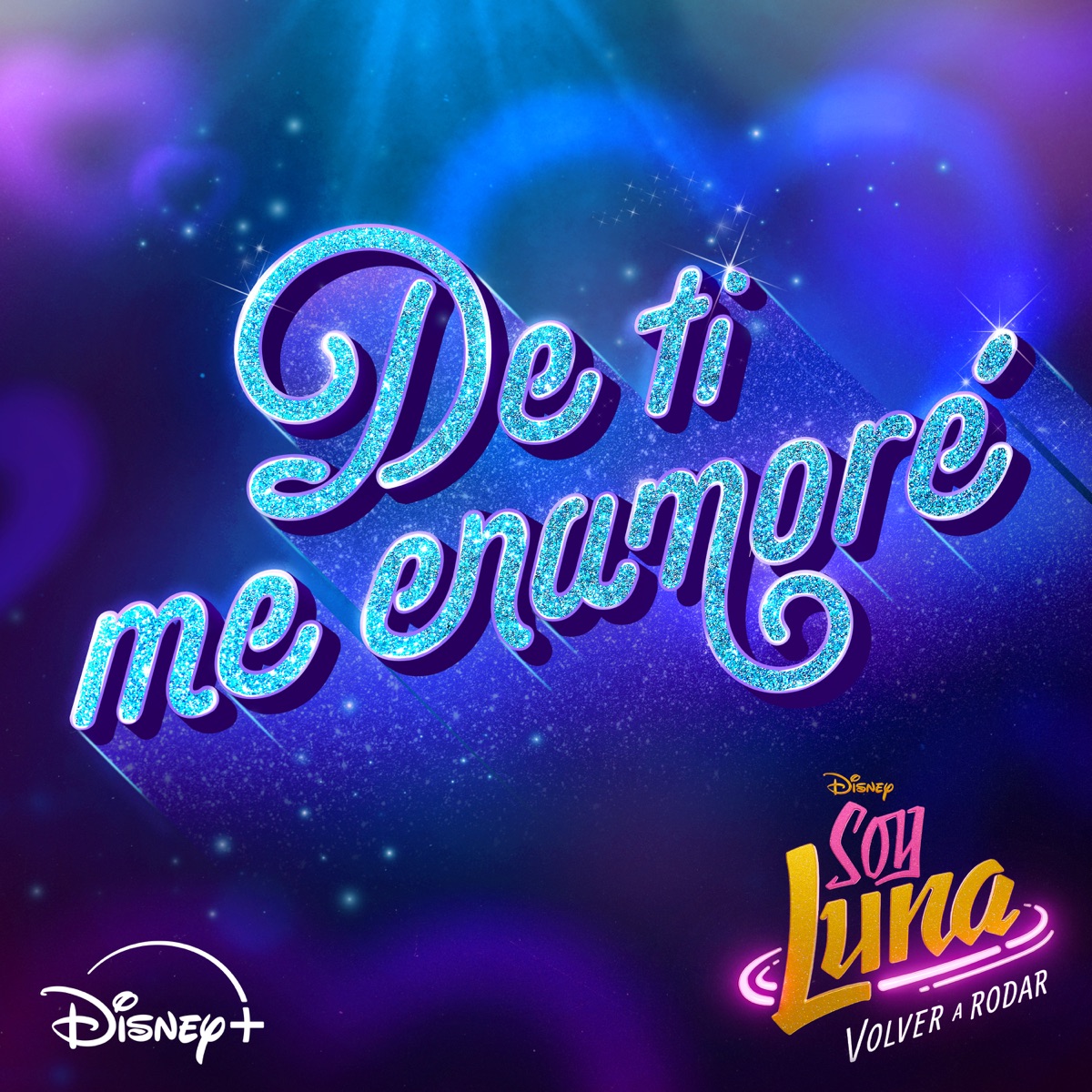 De ti me enamoré (De "Soy Luna: Volver a rodar" | Disney+) - Single by Elenco de Soy Luna, Karol Sevilla, Ruggero Pasquarelli & Michael Ronda album cover