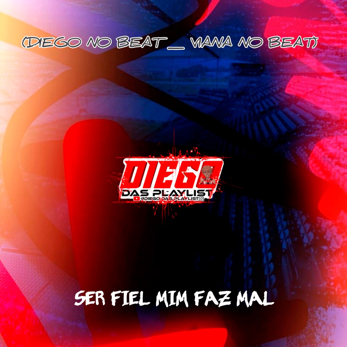Ser Fiel Mim Faz Mal (feat. Mc India, Mc Mr. Bim & MC MN) - Single by DIEGO DAS PLAYLIST, Viana No Beat & DIEGO NO BEAT album cover