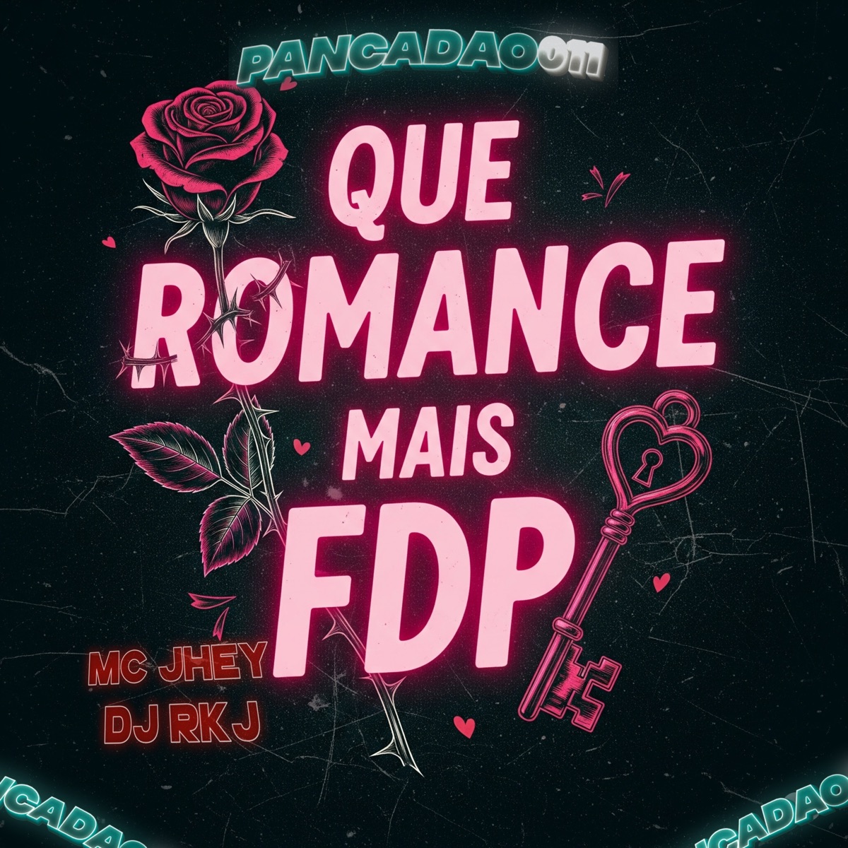 QUE ROMANCE MAIS FDP - Single by DJ RKJ, Mc Jhey & Pancadão 011 album cover