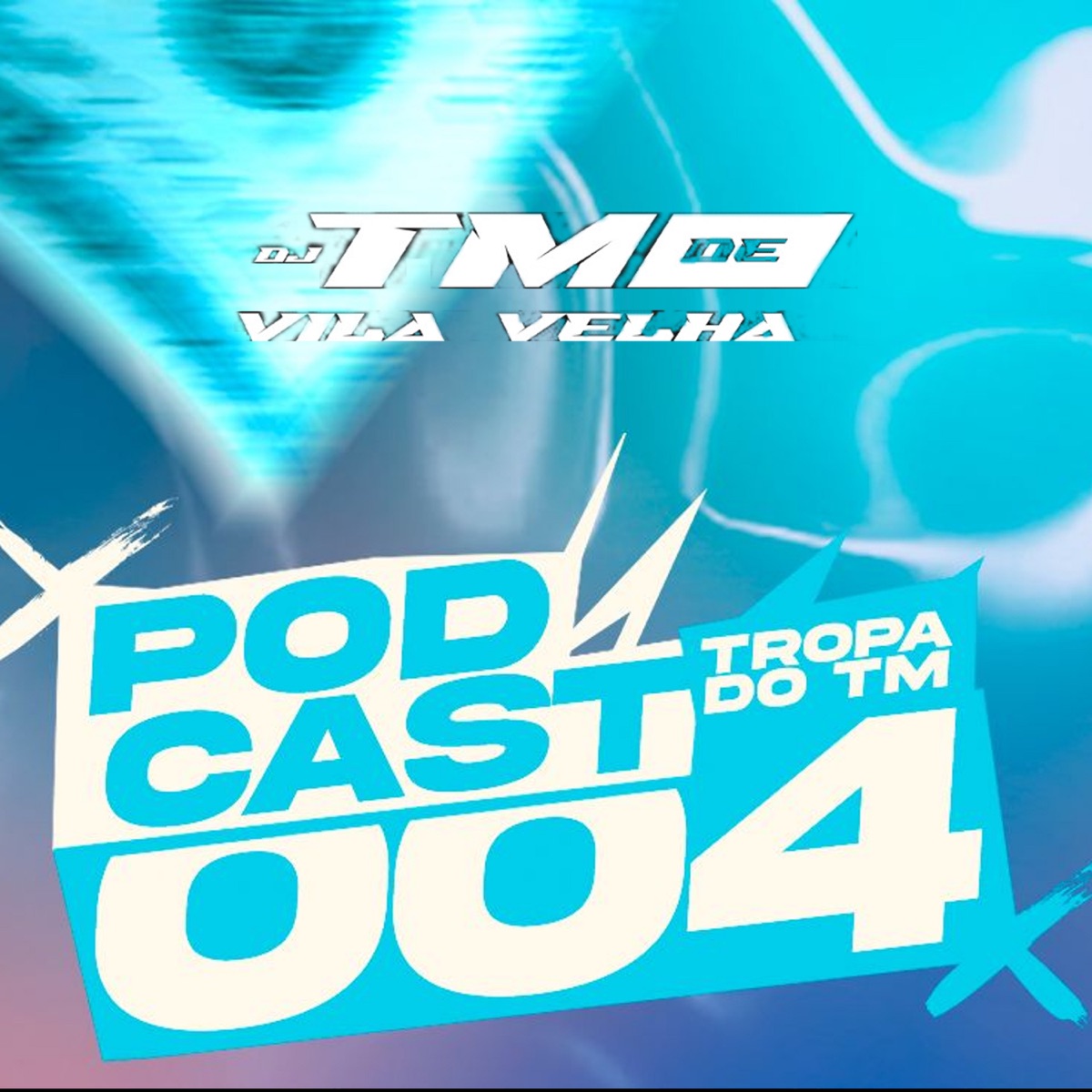 Podcast 004 Tropa do Tm by Dj Tm De Vila Velha album cover