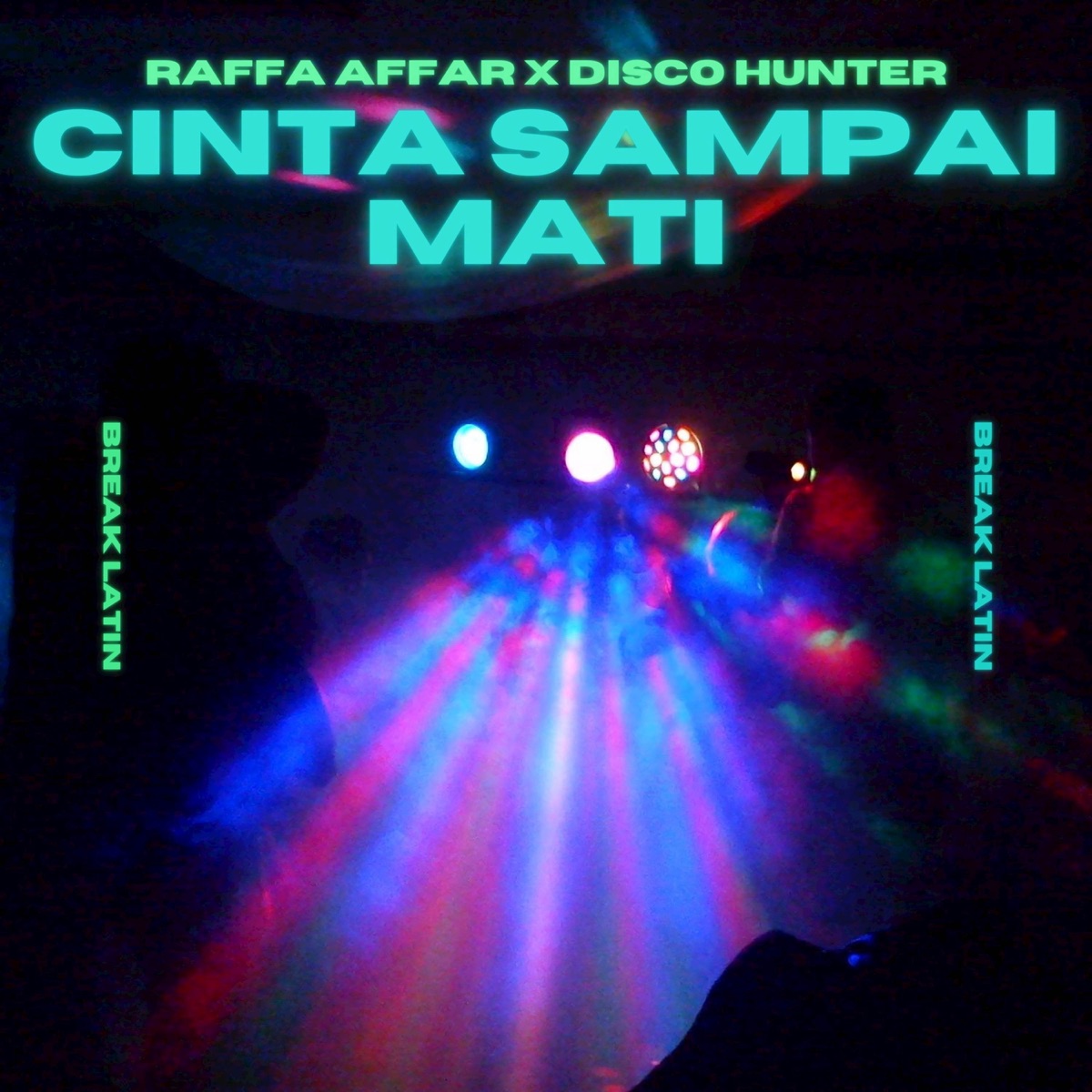 Cinta Sampai Mati (Break Latin) - Single by Raffa Affar & DISCO HUNTER album cover