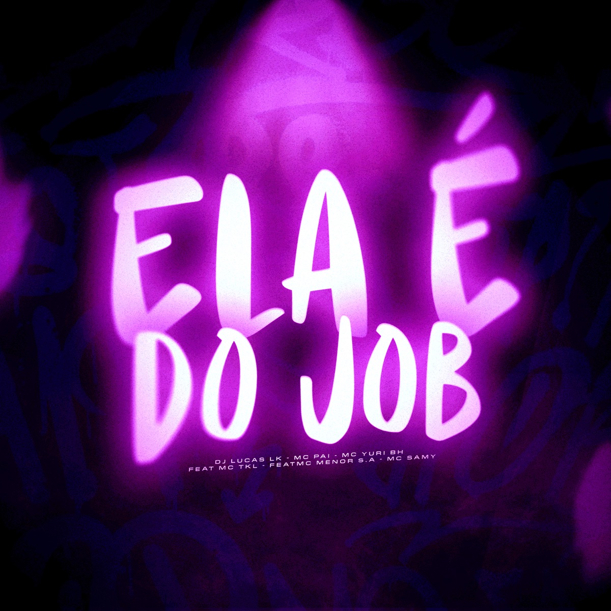 Ela É do Job (feat. Mc TKL, mc menor s.a & Mc Samy) - Single by Dj LUCAS LK, Mc Pai & Mc Yuri BH album cover