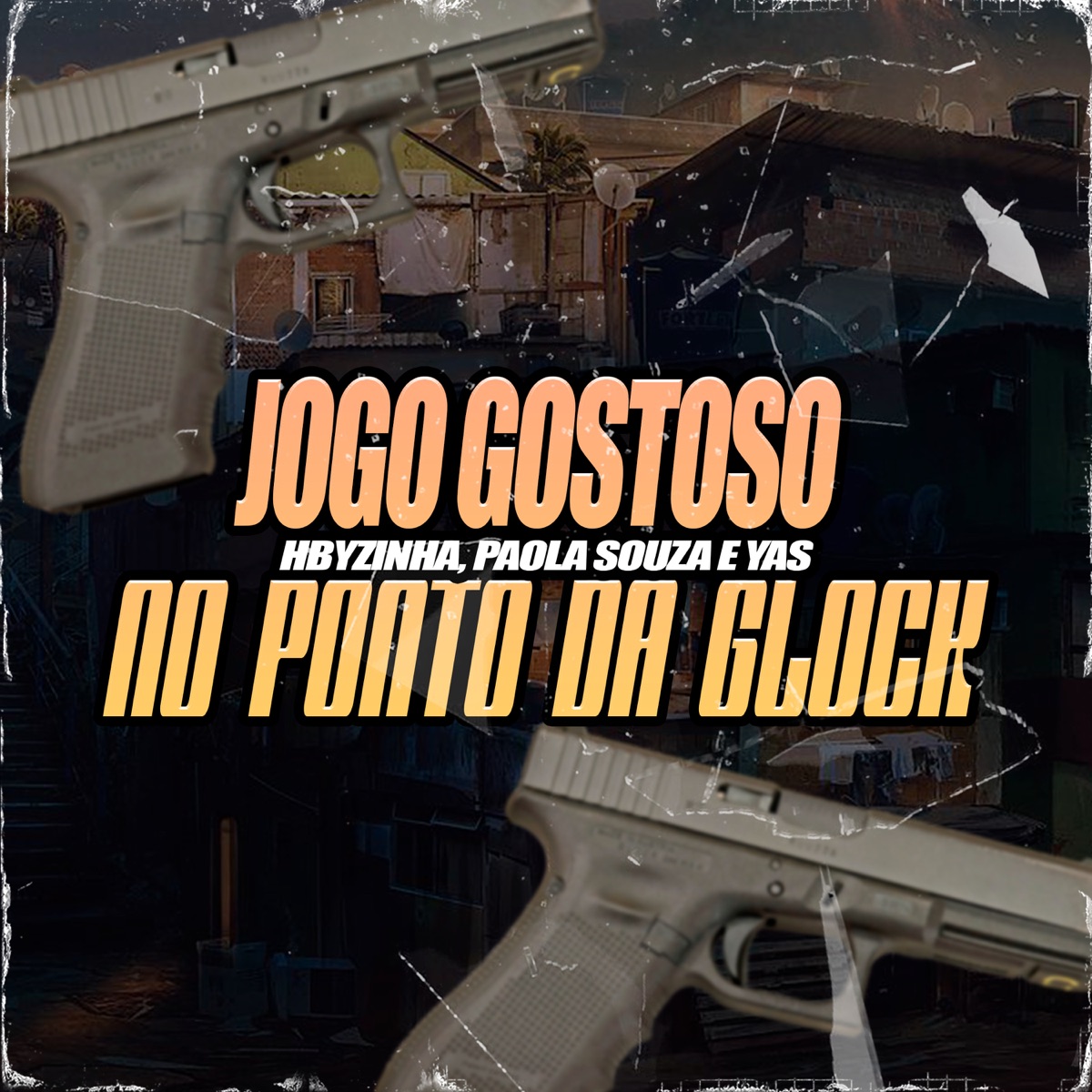Jogo Gostoso no Ponto da Glock - Single by Hbyzinha, Paola Souza & Mc Yas album cover