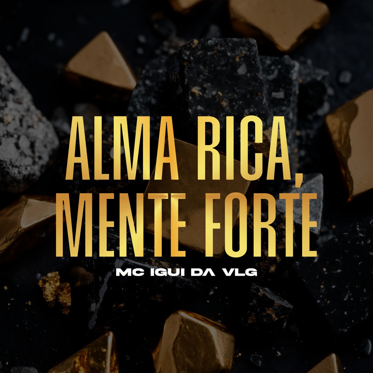 Alma Rica, Mente Forte - Single by MC IGUI DA VLG album cover