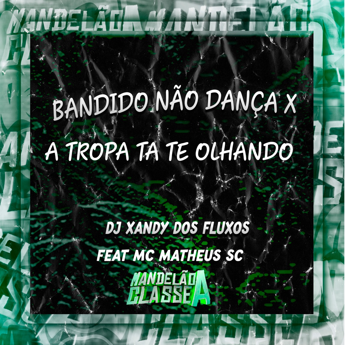 Bandido Não Dança X a Tropa Ta Te Olhando (feat. MC Matheus SC) - Single by Dj Xandy dos Fluxos album cover