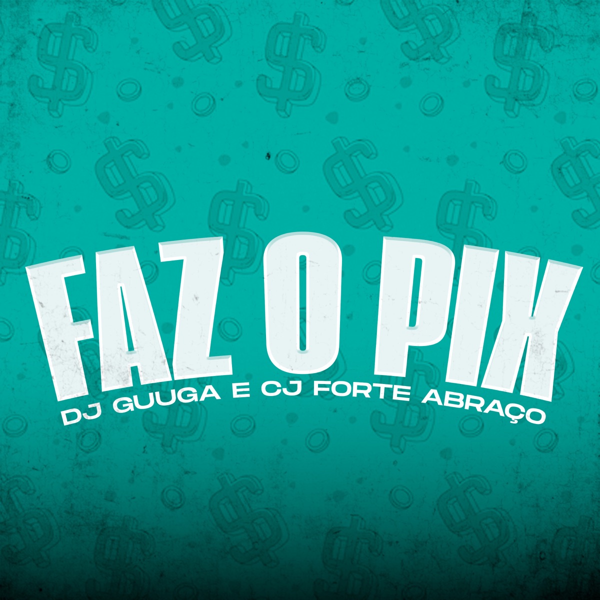 Faz o Pix (feat. DJ Guuga) - Single by CJ FORTE ABRAÇO album cover