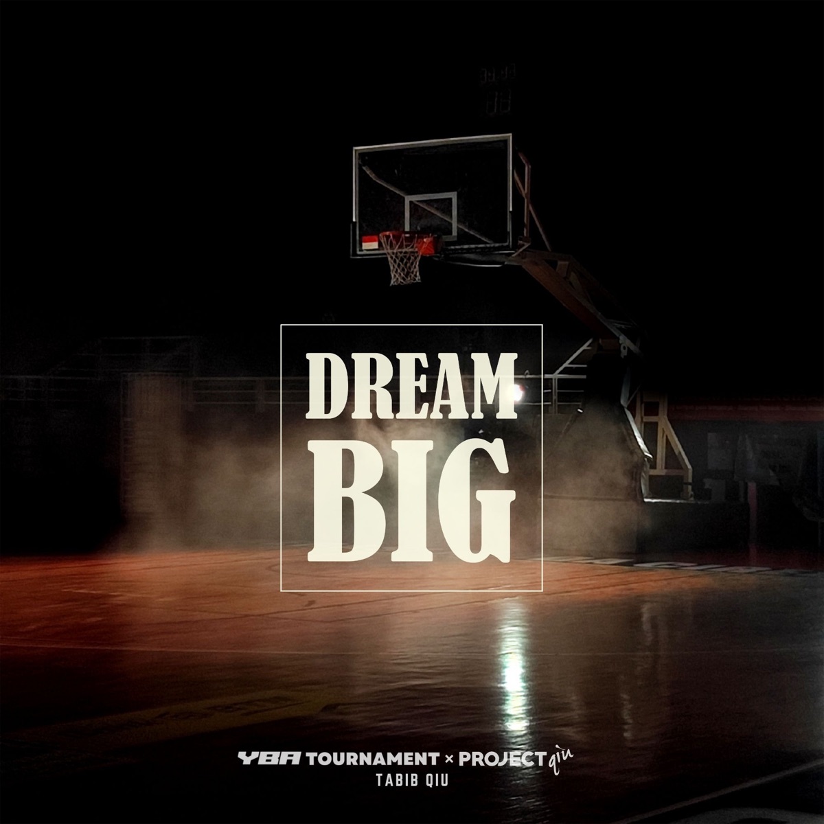 Dream Big (feat. I-Kid & GEOR) - Single by Tabib Qiu, YBA Tournament & PROjectQIU album cover