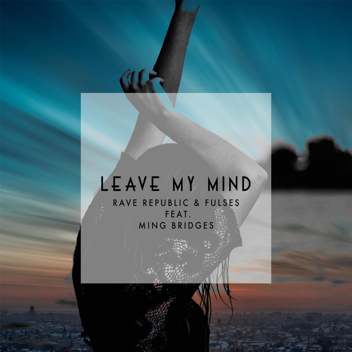 Leave My Mind (feat. Ming Bridges) - Single by Rave Republic & Fulses album cover
