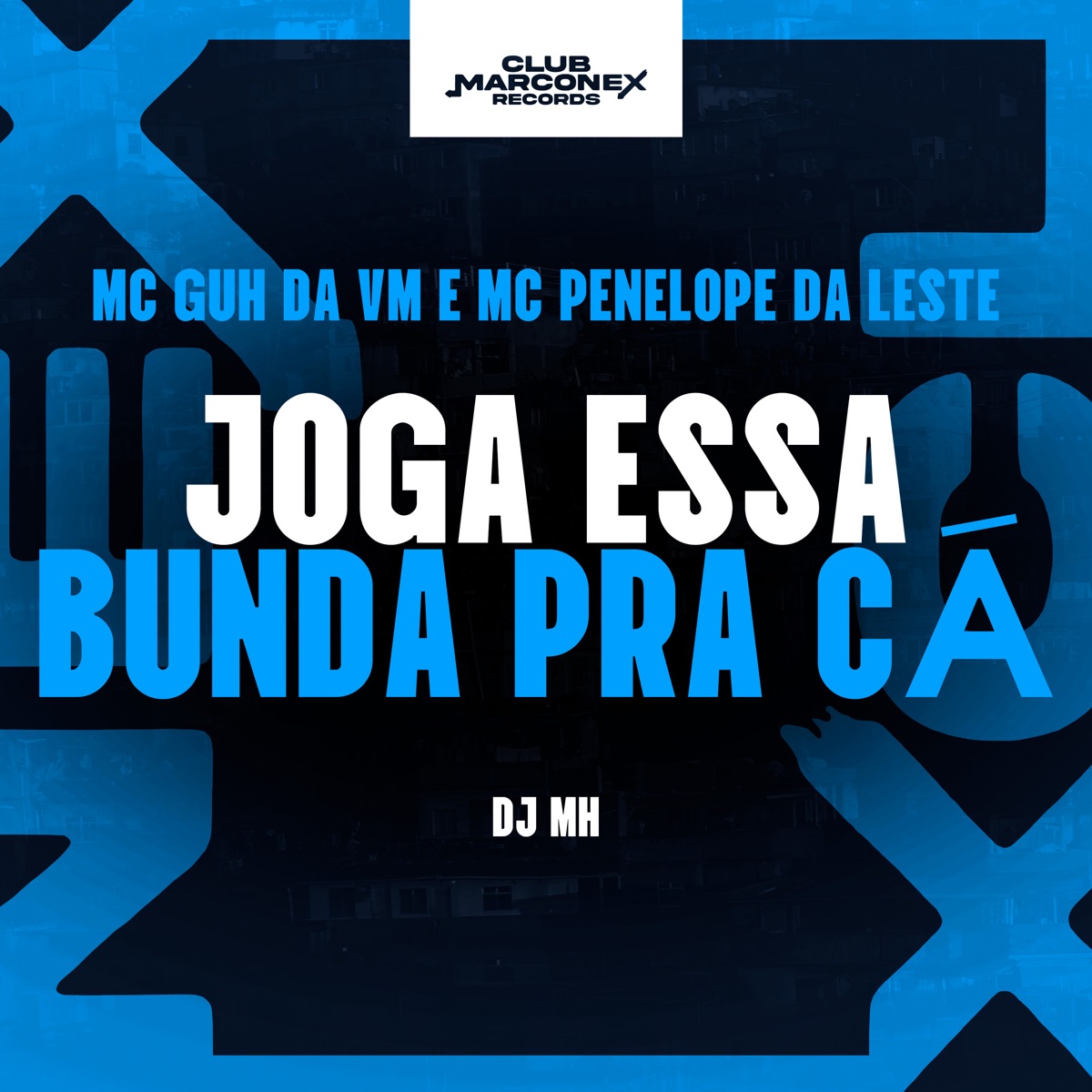 Joga Essa Bunda pra Ca - Single by Mc Guh da VM, PENÉLOPE DA LESTE, DJ MH & Club Marconex album cover