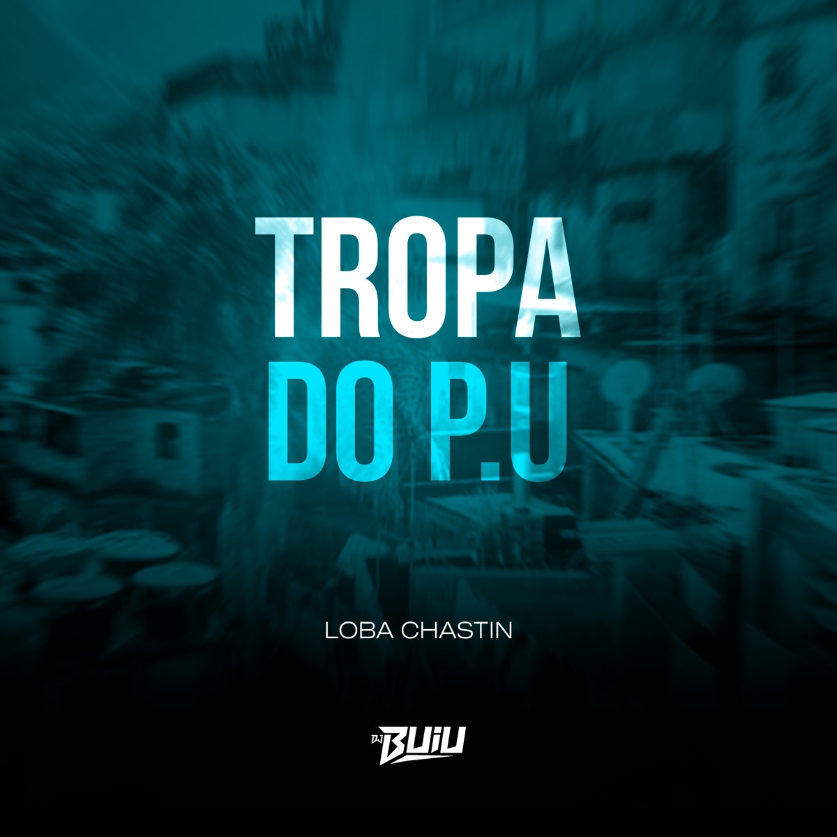 Tropa do Pu - Single by Loba Chastin & DJ Buiu album cover