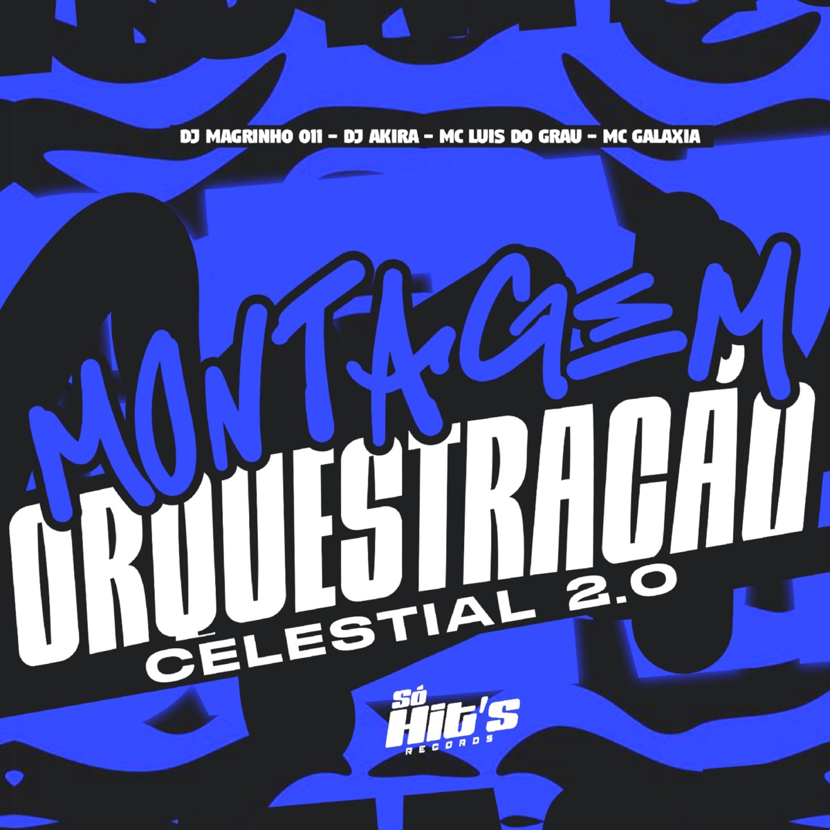 Montagem Orquestração Celestial 2.0 - Single by DJ MAGRINHO 011, DJ AKIRA, MC LUIS DO GRAU & MC Galáxia album cover