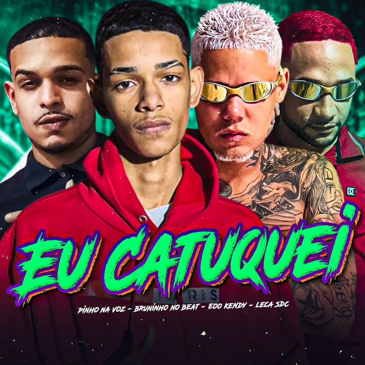 Eu Catuquei - Single by BRUNINHO NO BEAT, eoo kendy, Leca Sdc & Pinho Na Voz album cover