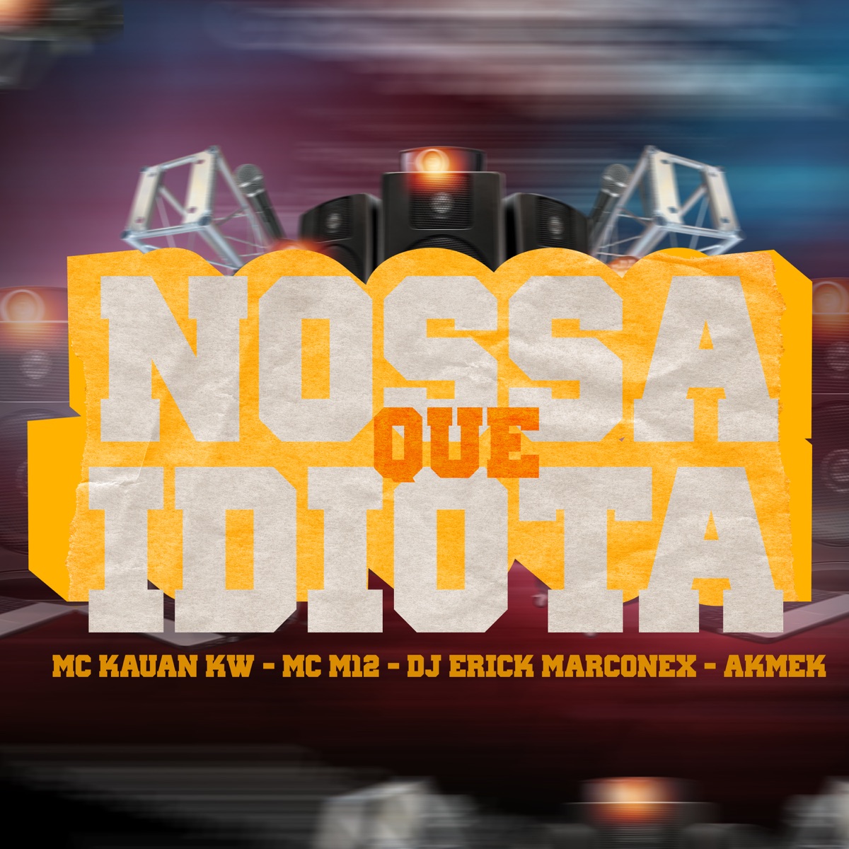 Nossa Que Idiota - Single by MC KAUAN KW, Mc m12, DJ ERICK MARCONEX & Akmek album cover