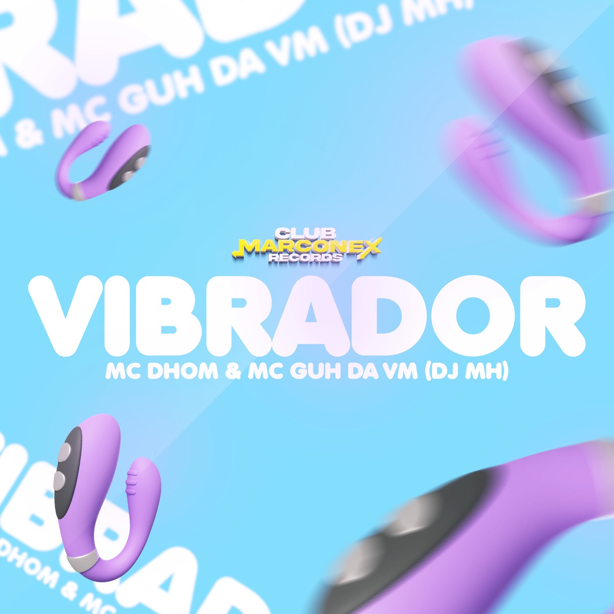 Vibrador - Single by MC Dhom, Mc Guh da VM, DJ MH & Club Marconex album cover