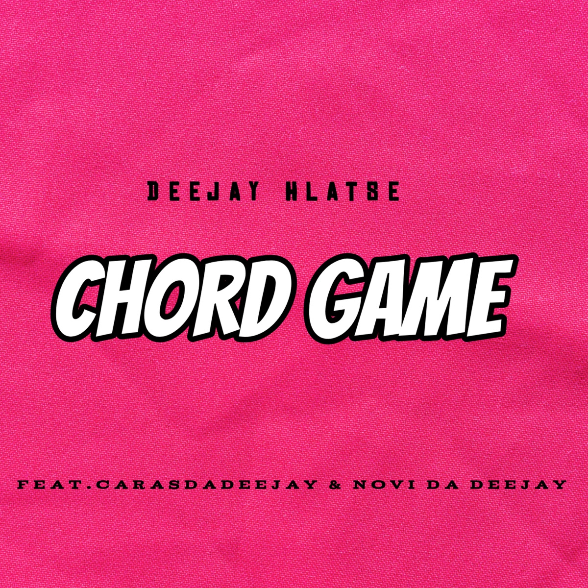 Chord Game (feat. CarasDaDeejay & Novi Da Deejay) - Single by Deejay Hlatse album cover