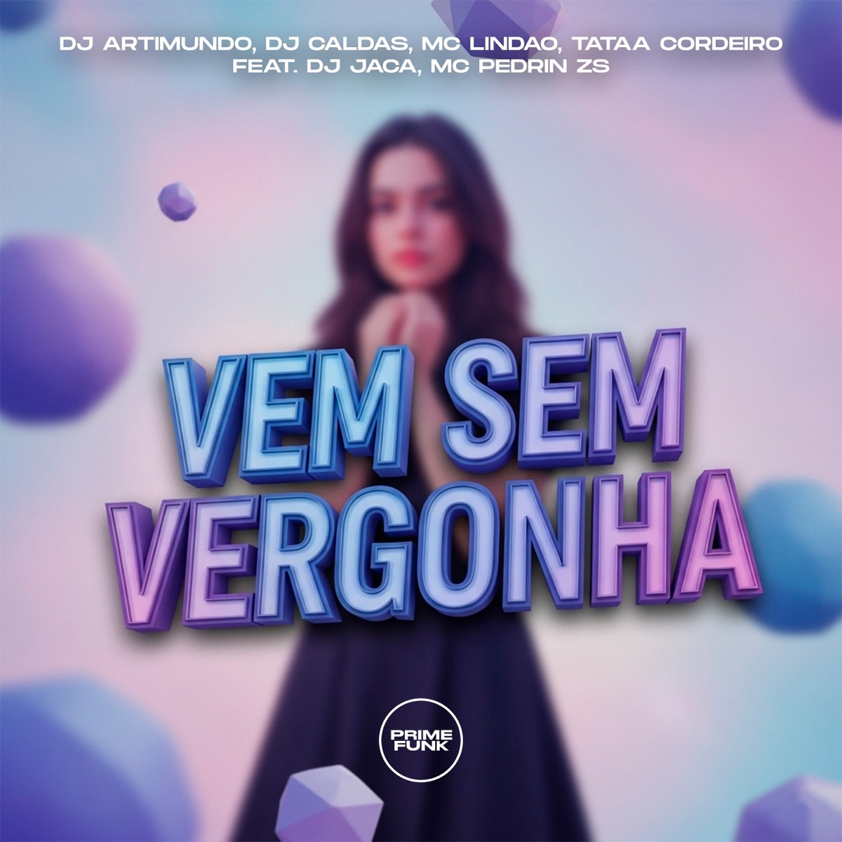 Vem Sem Vergonha (feat. DJ JACA, MC PEDRIN ZS & Prime Funk) - Single by DJ ARTIMUNDO, DJ CALDAS, MC Lindão & TATAA CORDEIRO album cover