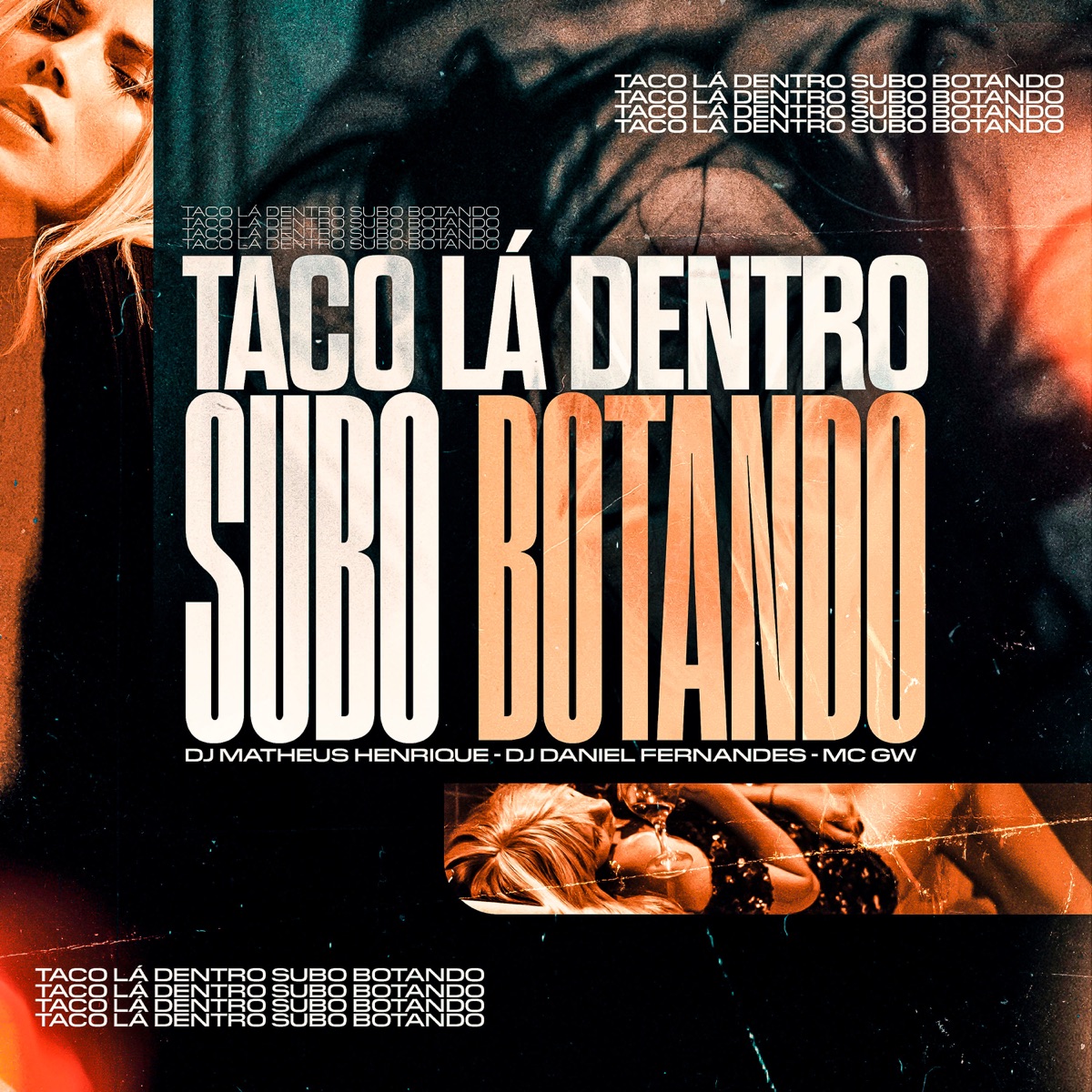 Taco la Dentro, Subo Botando - Single by DJ MATHEUS HENRIQUE, Dj Daniel Fernandes & MC GW album cover