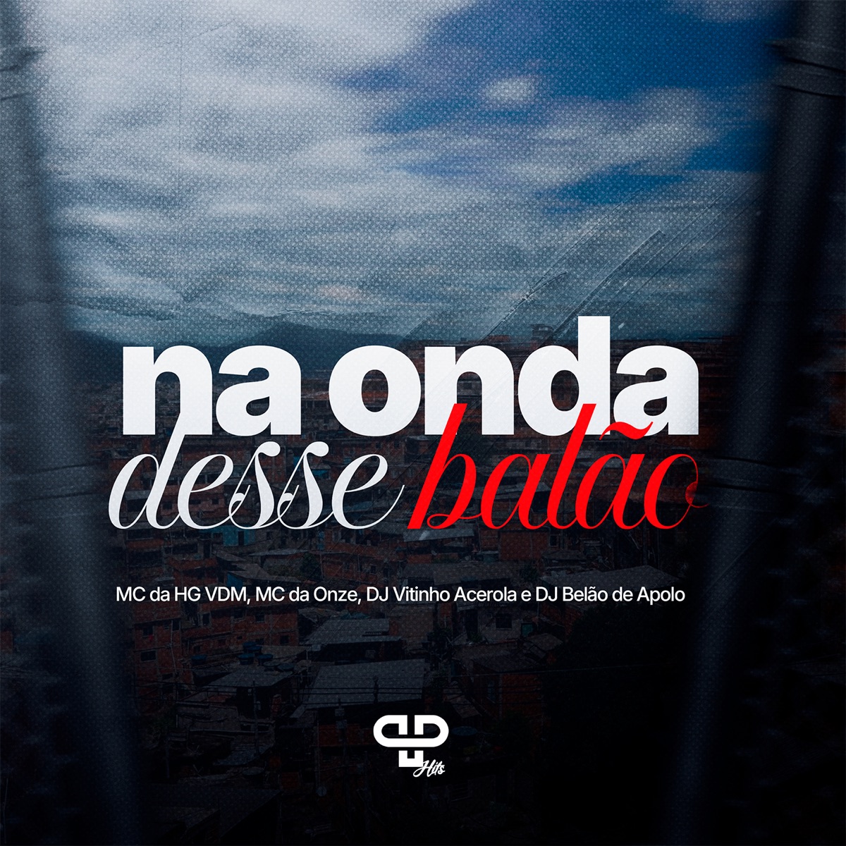 Na Onda Desse Balão (feat. Dj Vitinho Acerola) - Single by HG VDM, MC DA ONZE, DJ BELÃO DO APOLO & PP Hits album cover