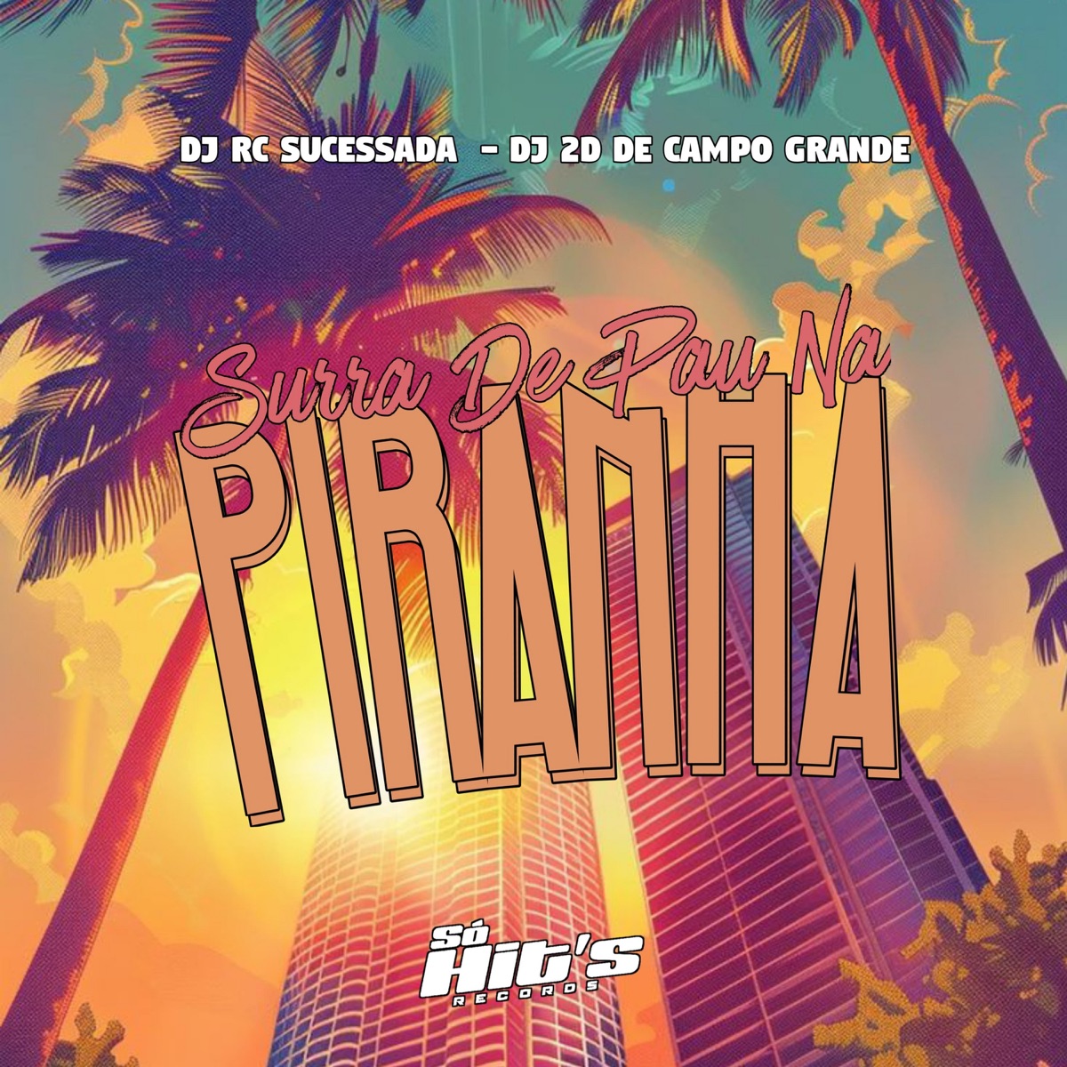Surra de Pau Na Piranha - Single by DJ RC SUCESSADA, DJ 2D de Campo Grande & Só Hits Records album cover