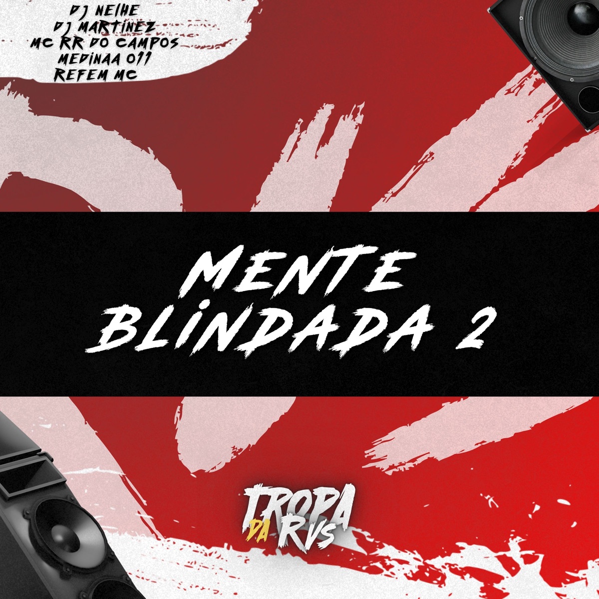 Mente Blindada 2 (feat. RVS Prod & Refem Mc) - Single by Dj Nelhe, MC RR do Campos, Medinaa 011 & DJ MARTINEZ album cover