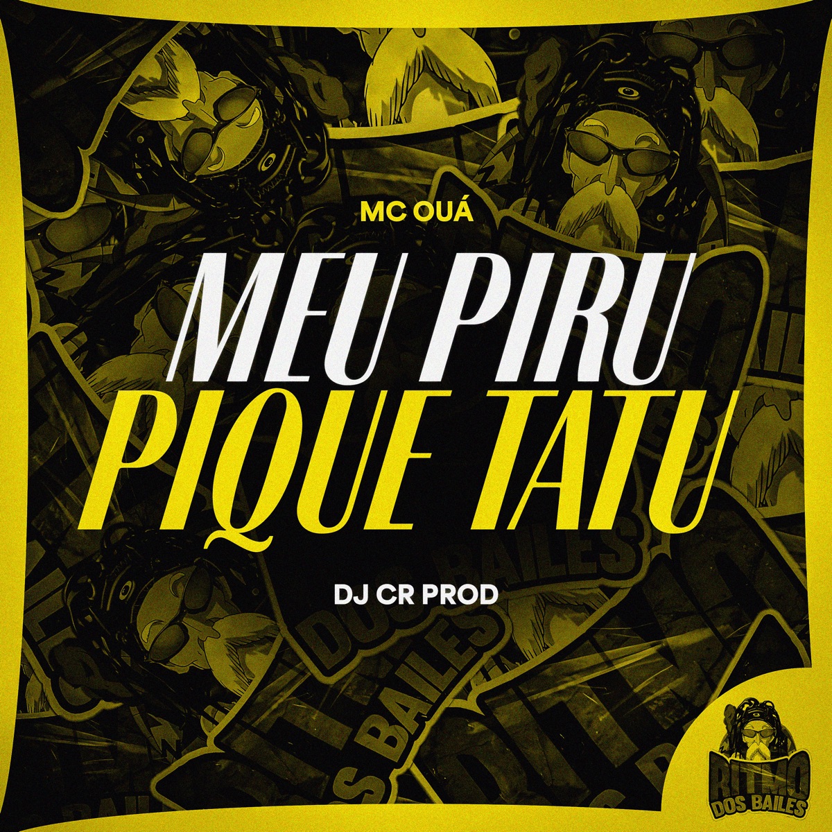 Meu Piru Pique Tatu - Single by MC OUÁ & DJ CR Prod album cover