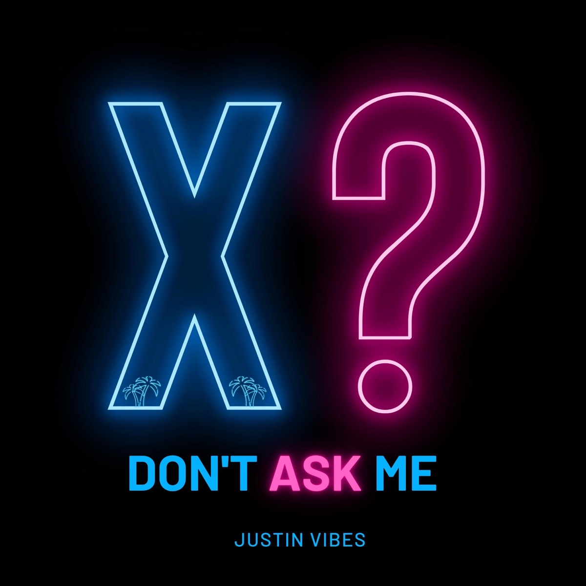 Don't Ask Me - Single by Justin Vibes album cover