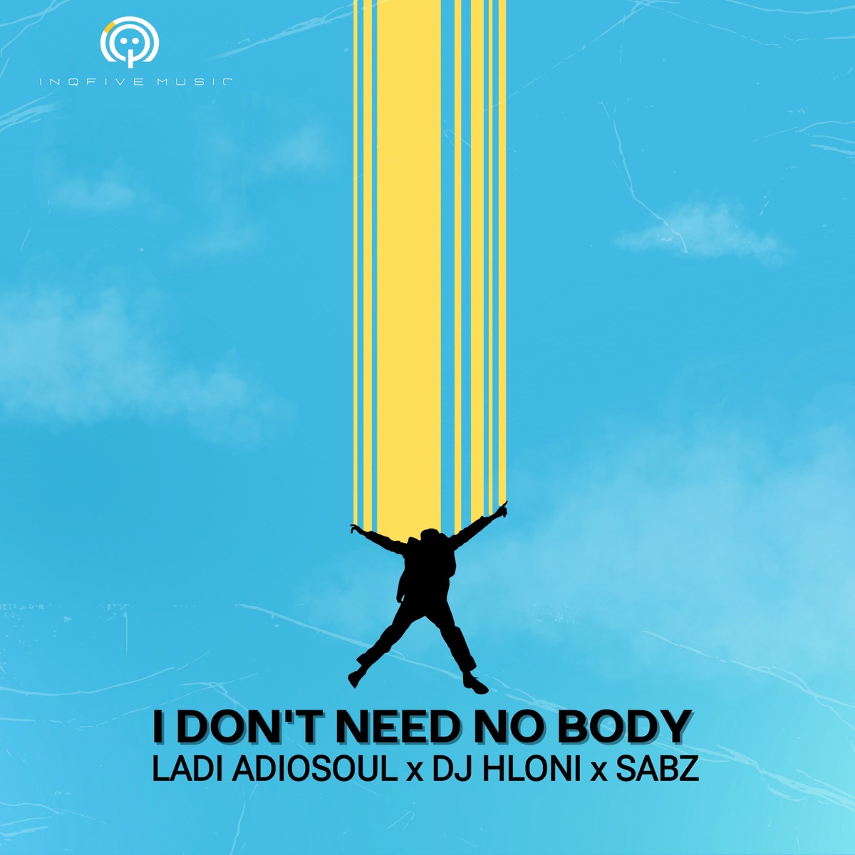 I DON'T NEED NO BODY - Single by Ladi Adiosoul, DJ Hloni & Sabz album cover