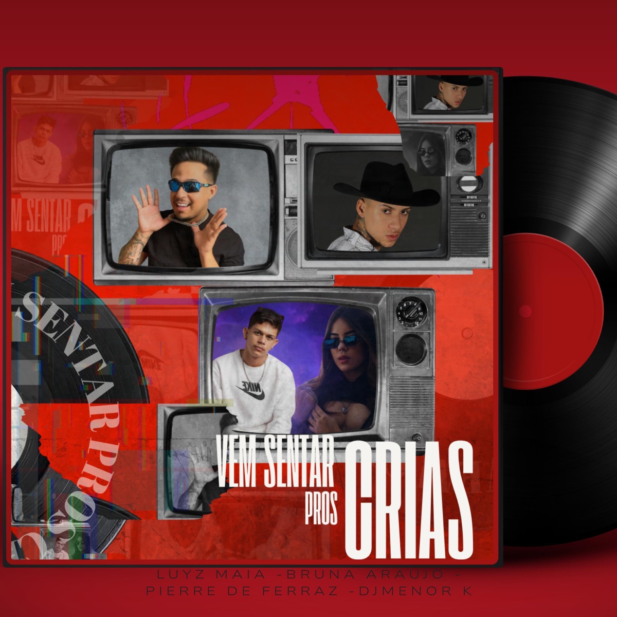 Vem Sentar Pros Crias - Single by Dj Menor K, Bruna Araujo, Pierre de Ferraz & LUYZ MAIA album cover
