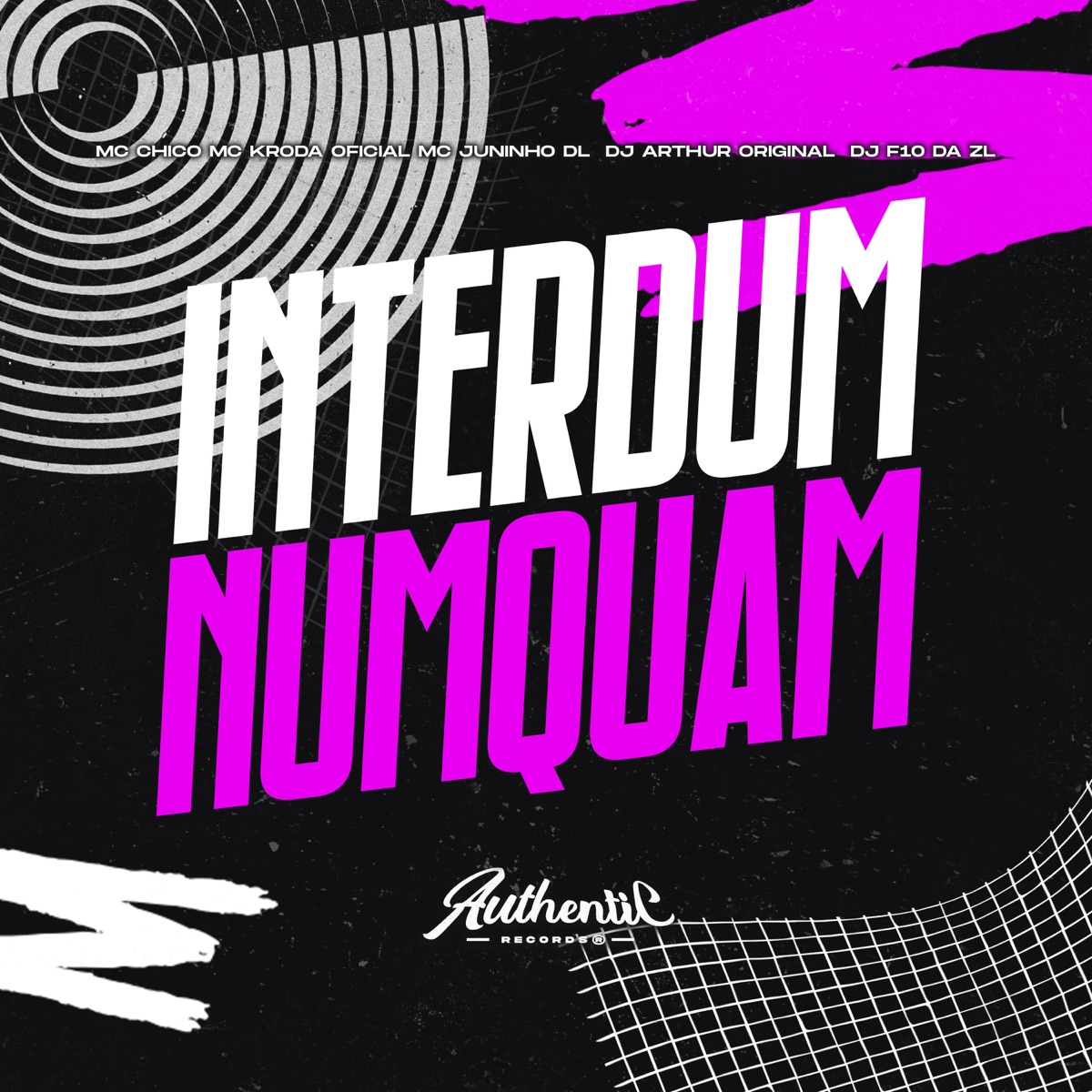 Interdum Numquam (feat. MC CHICO, MC JUNINHO DL & Mc Kroda Oficial) - Single by DJ F10 DA ZL & DJ ARTHUR ORIGINAL album cover