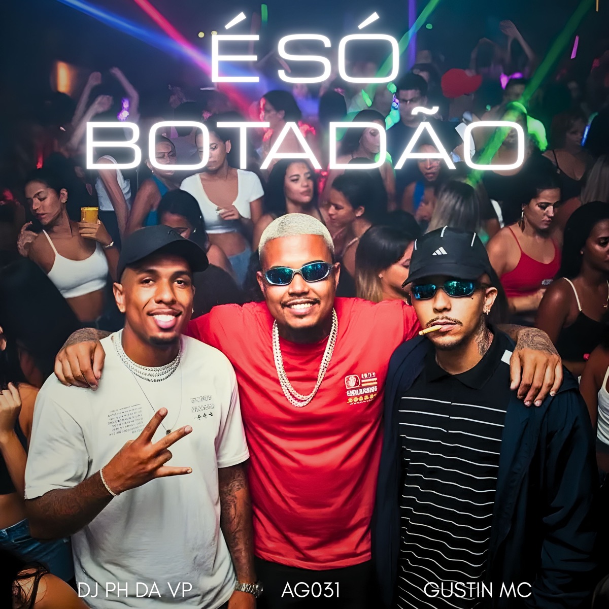 É Só Botadão - Single by Gustin MC, AG031 & DJ PH DA VP album cover