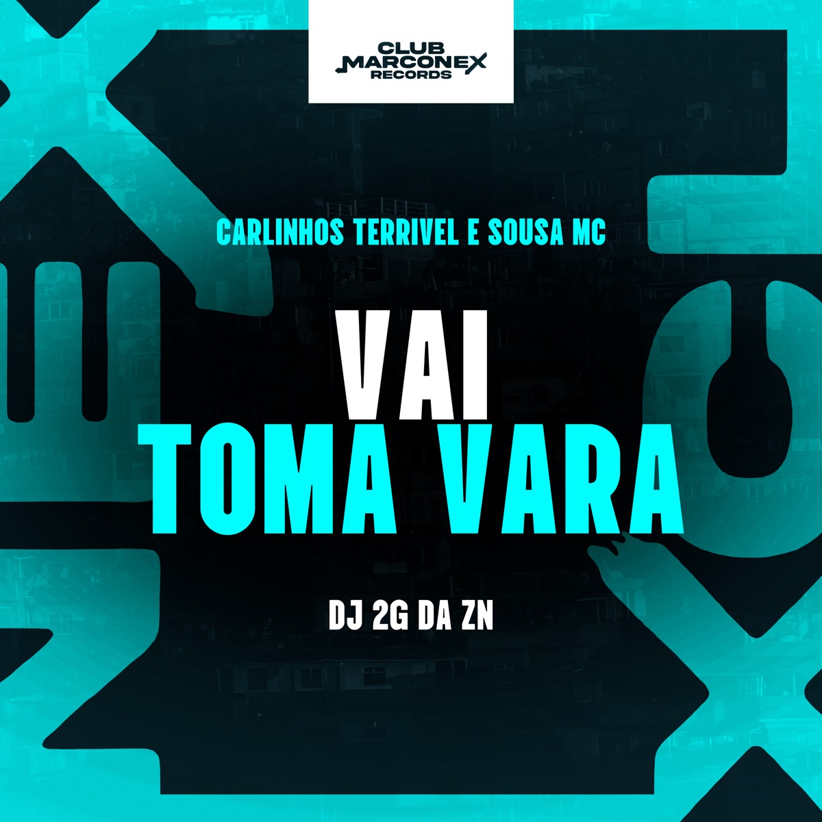Vai Toma Vara - Single by SOUZA MC, Carlinhos Terrivel, DJ 2G da ZN & Club Marconex album cover