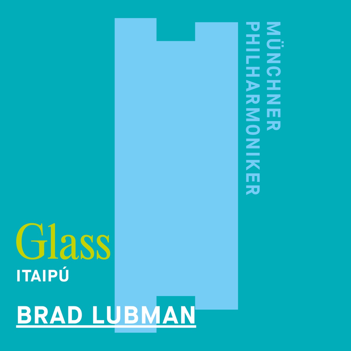 Glass: Itaipú by Philharmonischer Chor München, Brad Lubman & Munich Philharmonic album cover