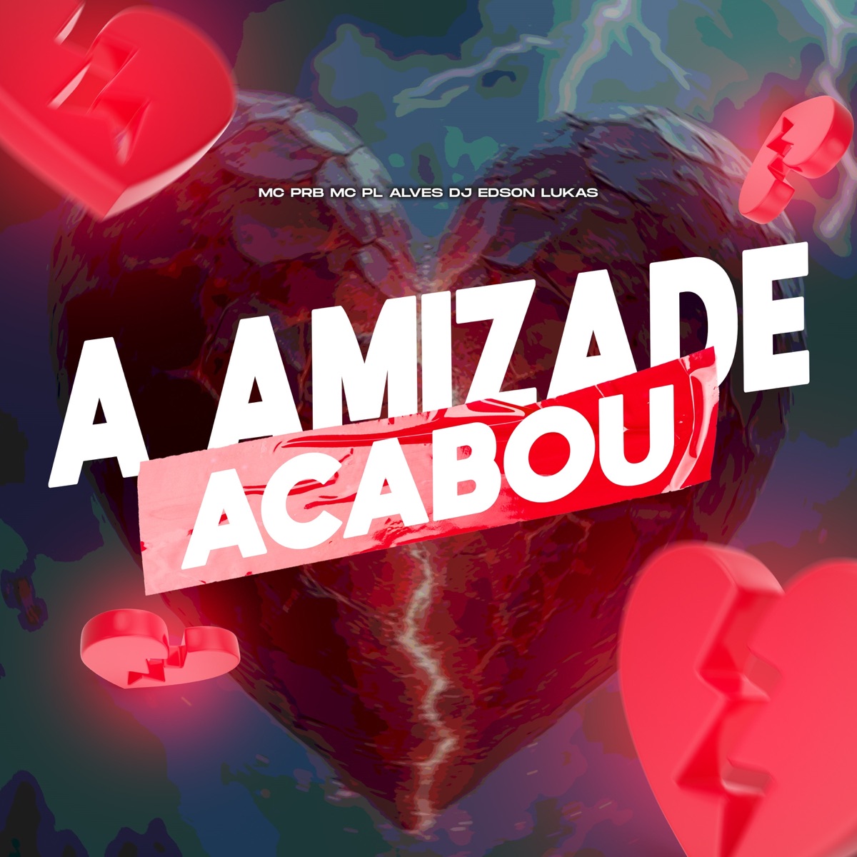 A AMIZADE ACABOU - Single by Dj Edson Lukas, MC PRB & mc pl alves album cover