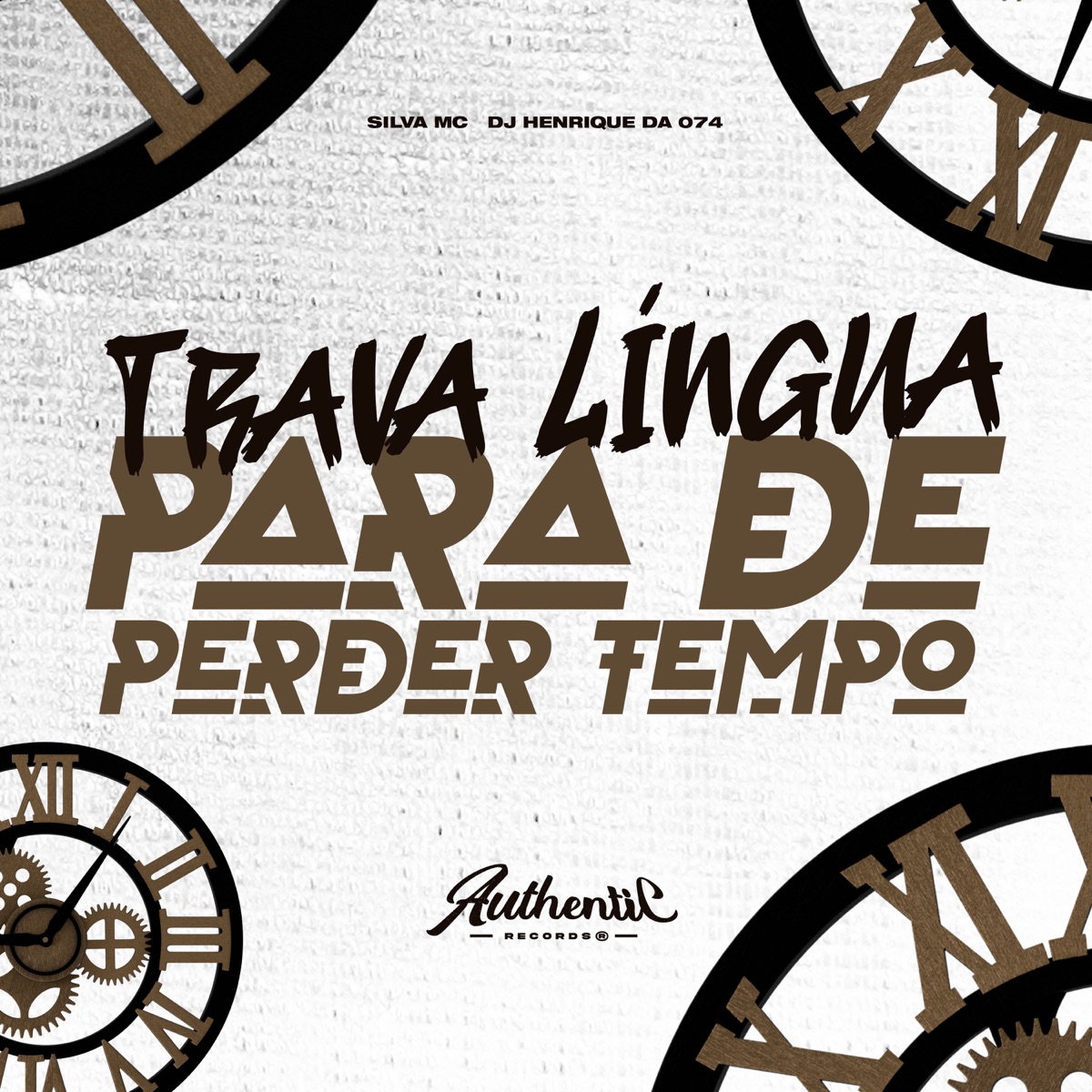 Trava Língua para de Perder Tempo - Single by DJ Henrique Da 074 & Silva MC album cover