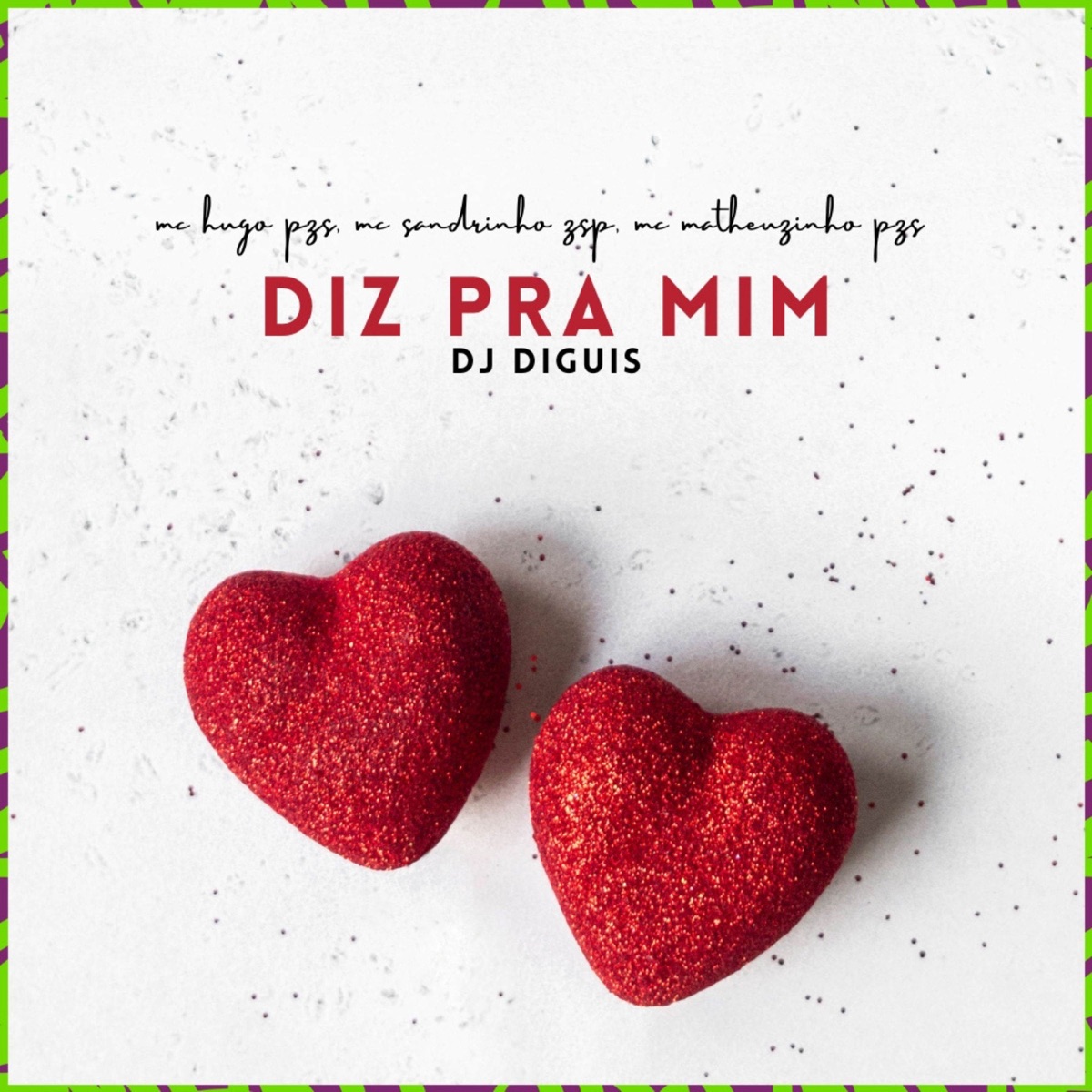 Diz pra mim (feat. Dj Diguis) - Single by Mc Hugo Pzs, Mc Matheuzinho Pzs & Mc Sandrinho ZSP album cover