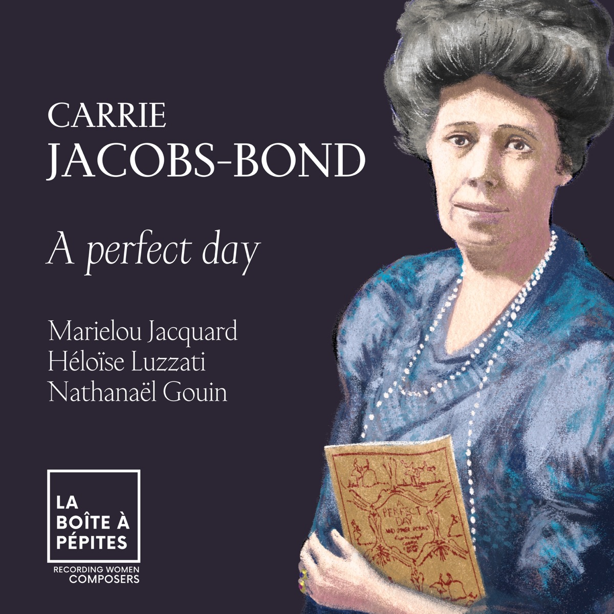 Carrie Jacobs-Bond: A Perfect Day - Single by Marielou Jacquard, Héloïse Luzzati & Nathanaël Gouin album cover