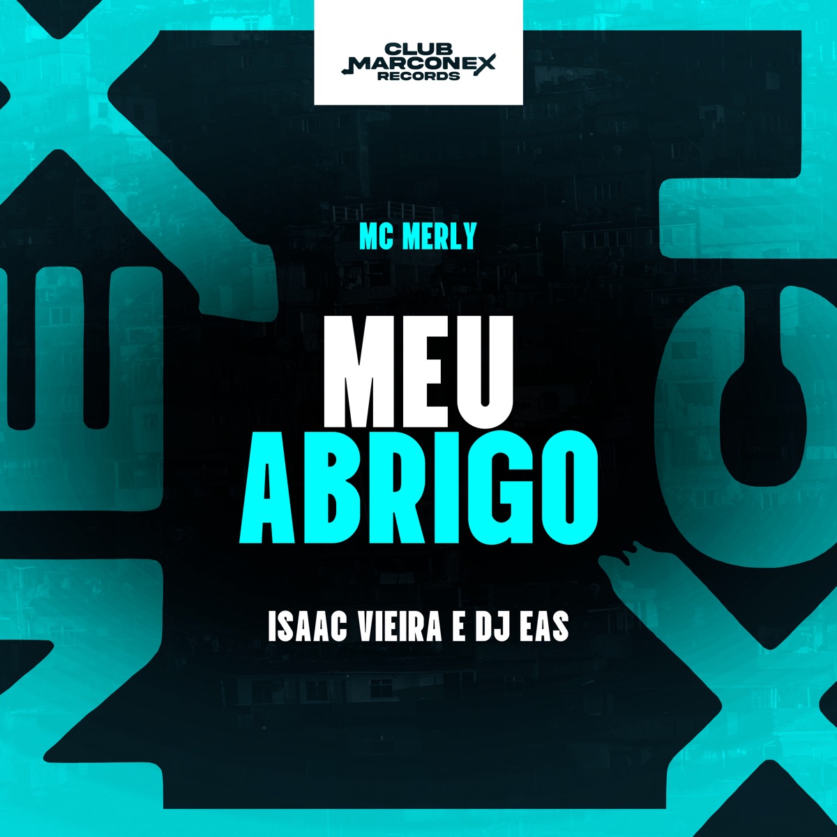Meu Abrigo - Single by Mc Merly, DJ Isaac Vieira, DJ EAS & Club Marconex Records album cover