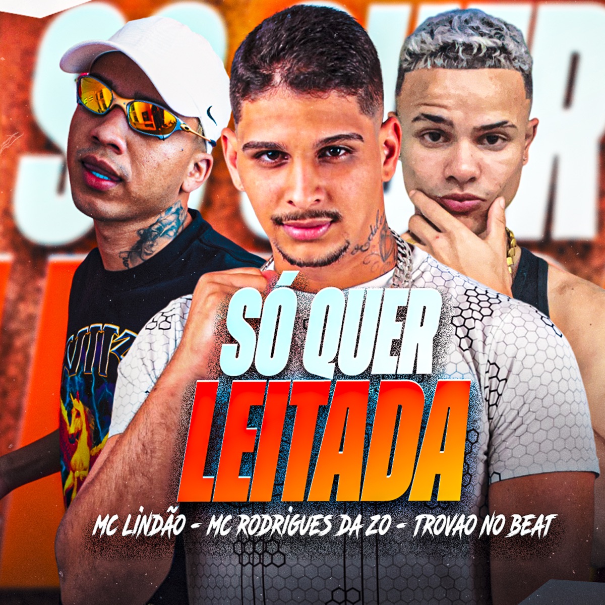 Só Quer Leitada - Single by MC Rodrigues Da ZO, Trovão no Beat & Mc Lindão album cover