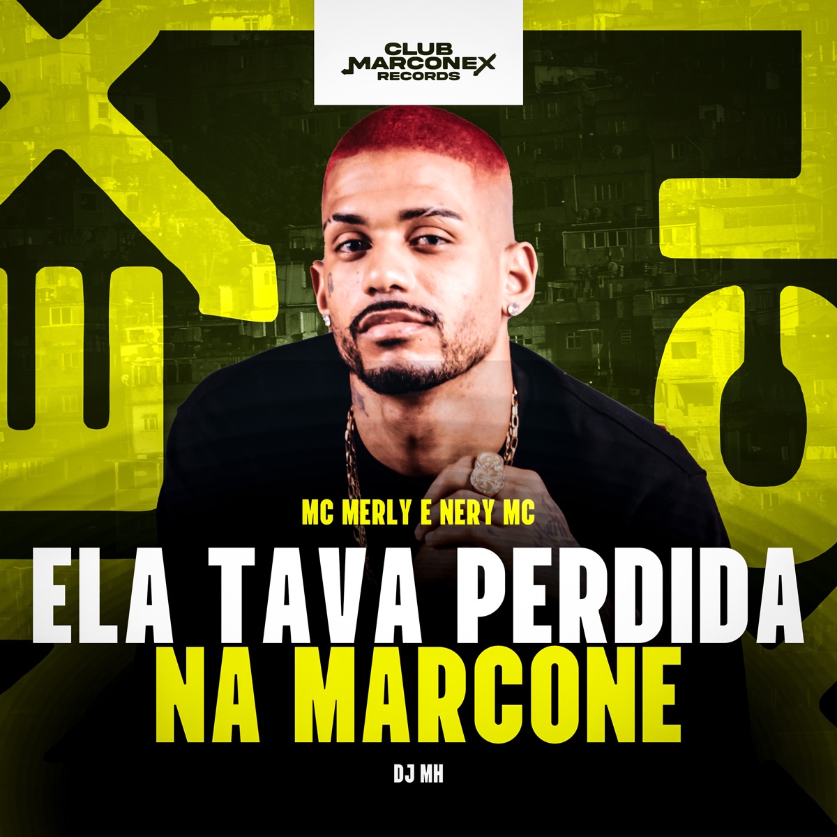 Ela Tava Perdida na Marcone - Single by Mc Merly, Nery mc, DJ MH & Club Marconex Records album cover
