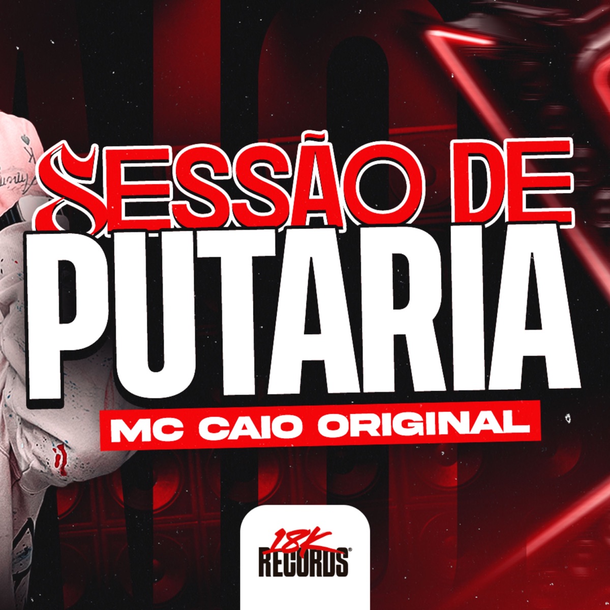 Sessão de Putaria - Single by MC Caio Original & 18K Records album cover